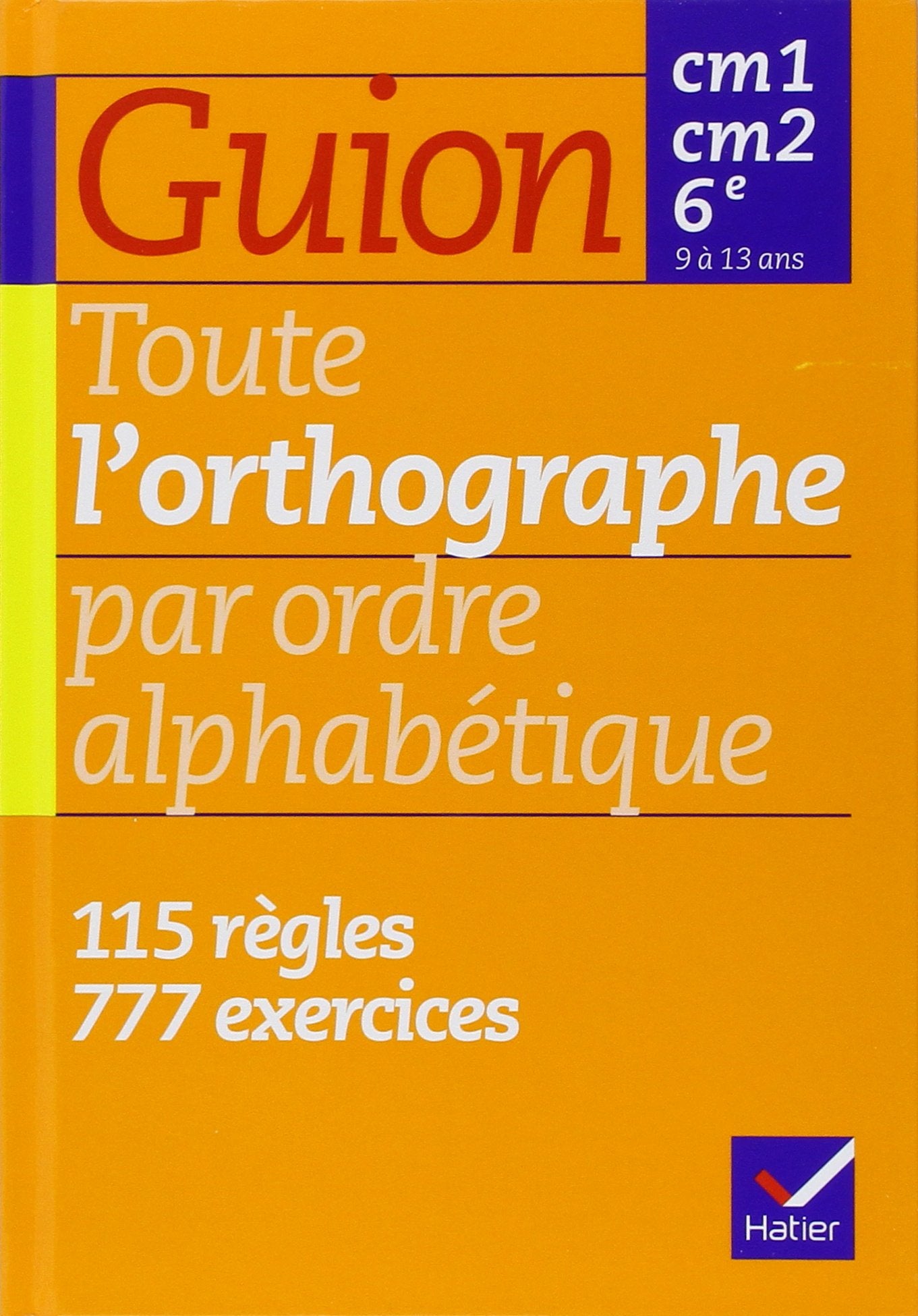 Toute l'orthographe par ordre alphabétique - CM1, CM2, 6e 9782218719899