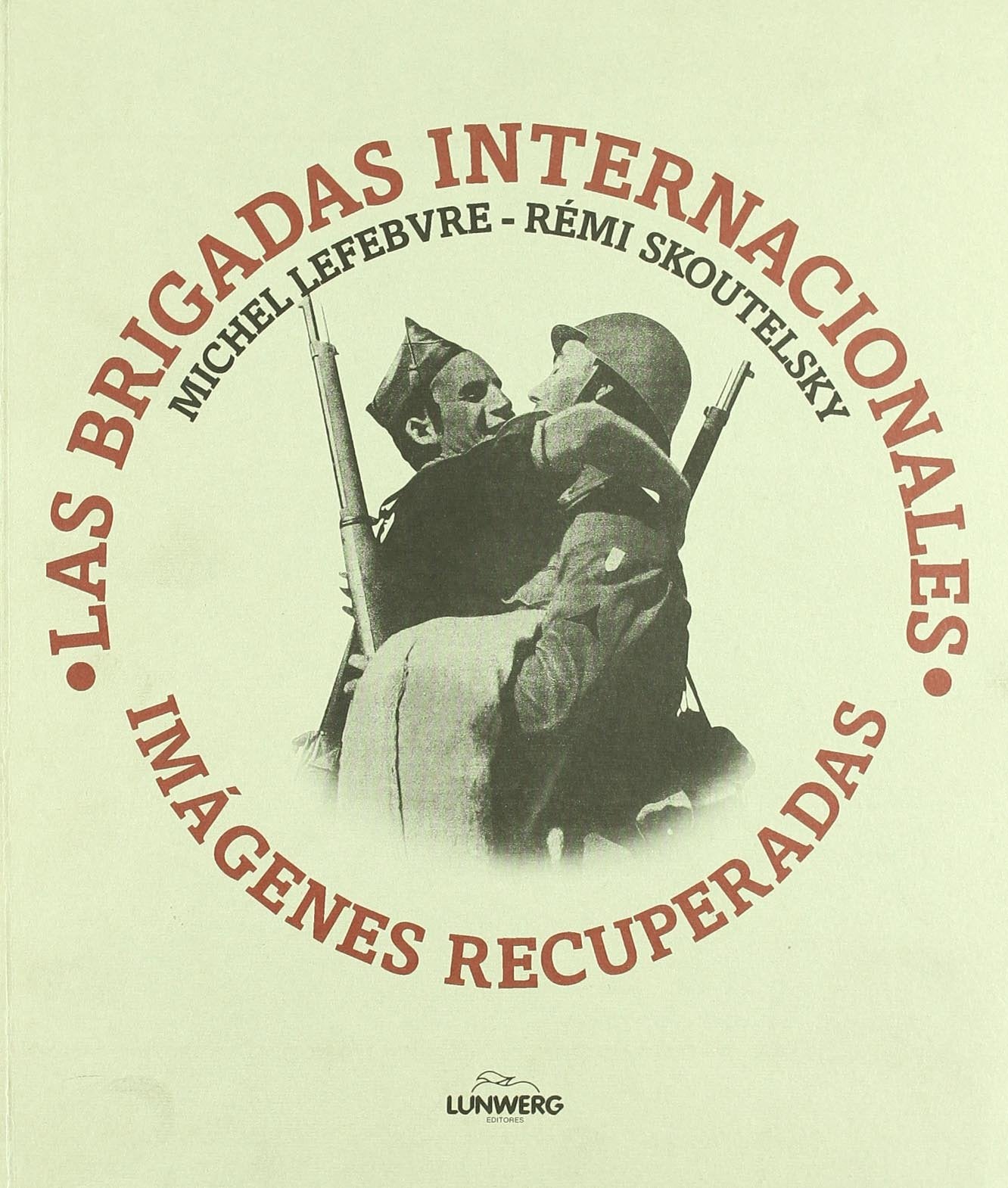 Las brigadas internacionales: imagenes recuperadas (fotografias) 9788477820000