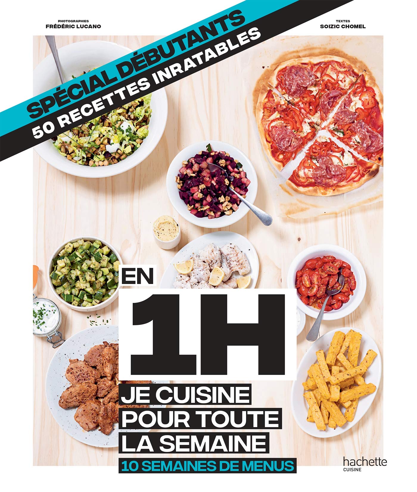 Petit en 1H je cuisine pour toute la semaine: 50 recettes inratables - 10 semaines de menus 9782019453183