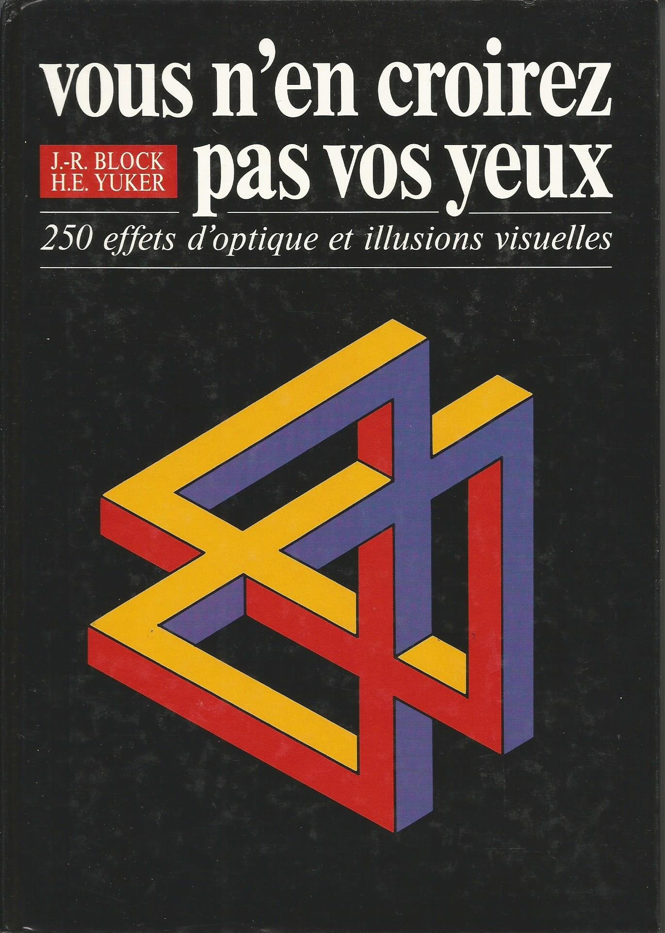 Vous n'en croirez pas vos yeux: 250 effets d'optique et illusions visuelles 9782263001178