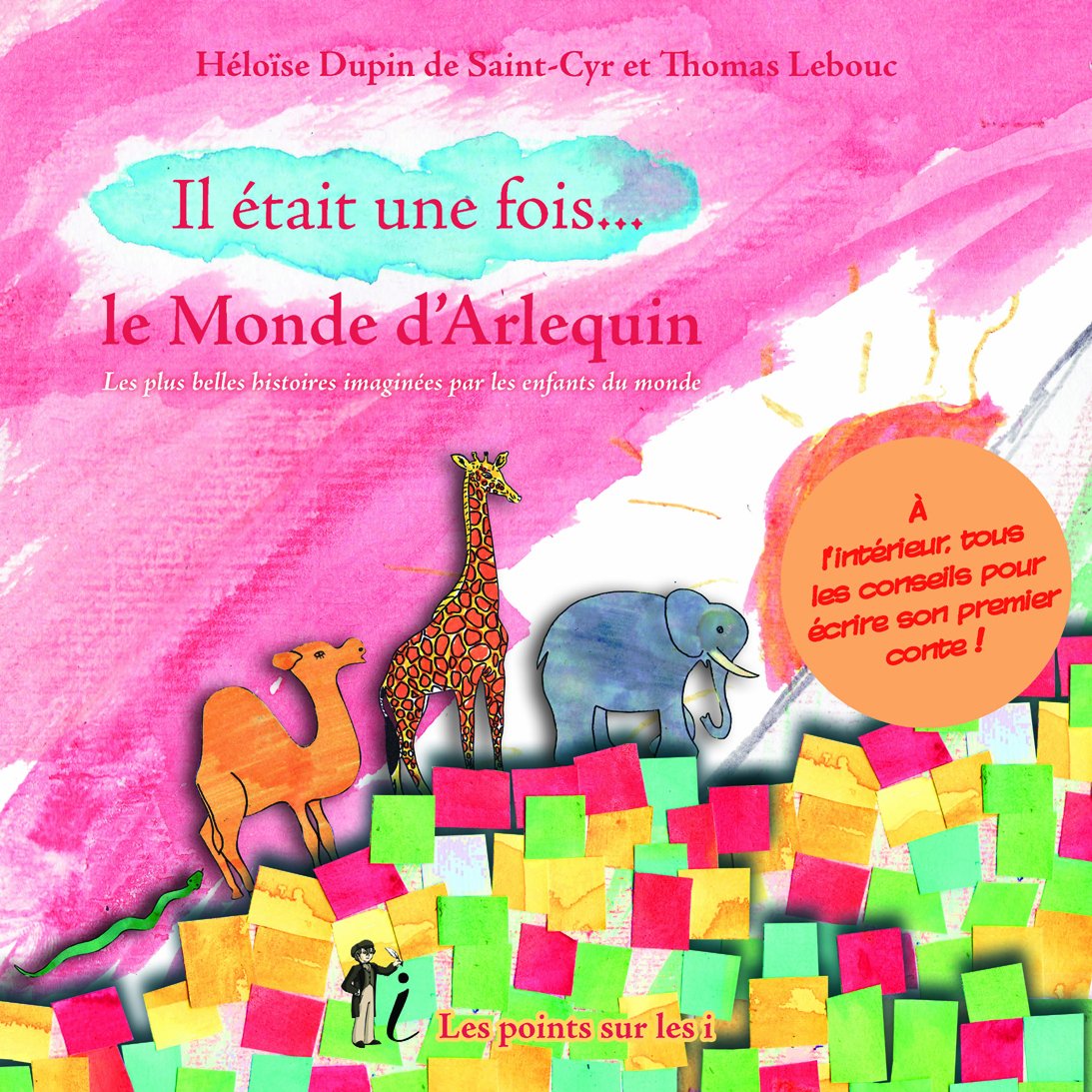 Il était une fois... le Monde d'Arlequin : Les plus belles histoires imaginées par les enfants du monde 9782915640564