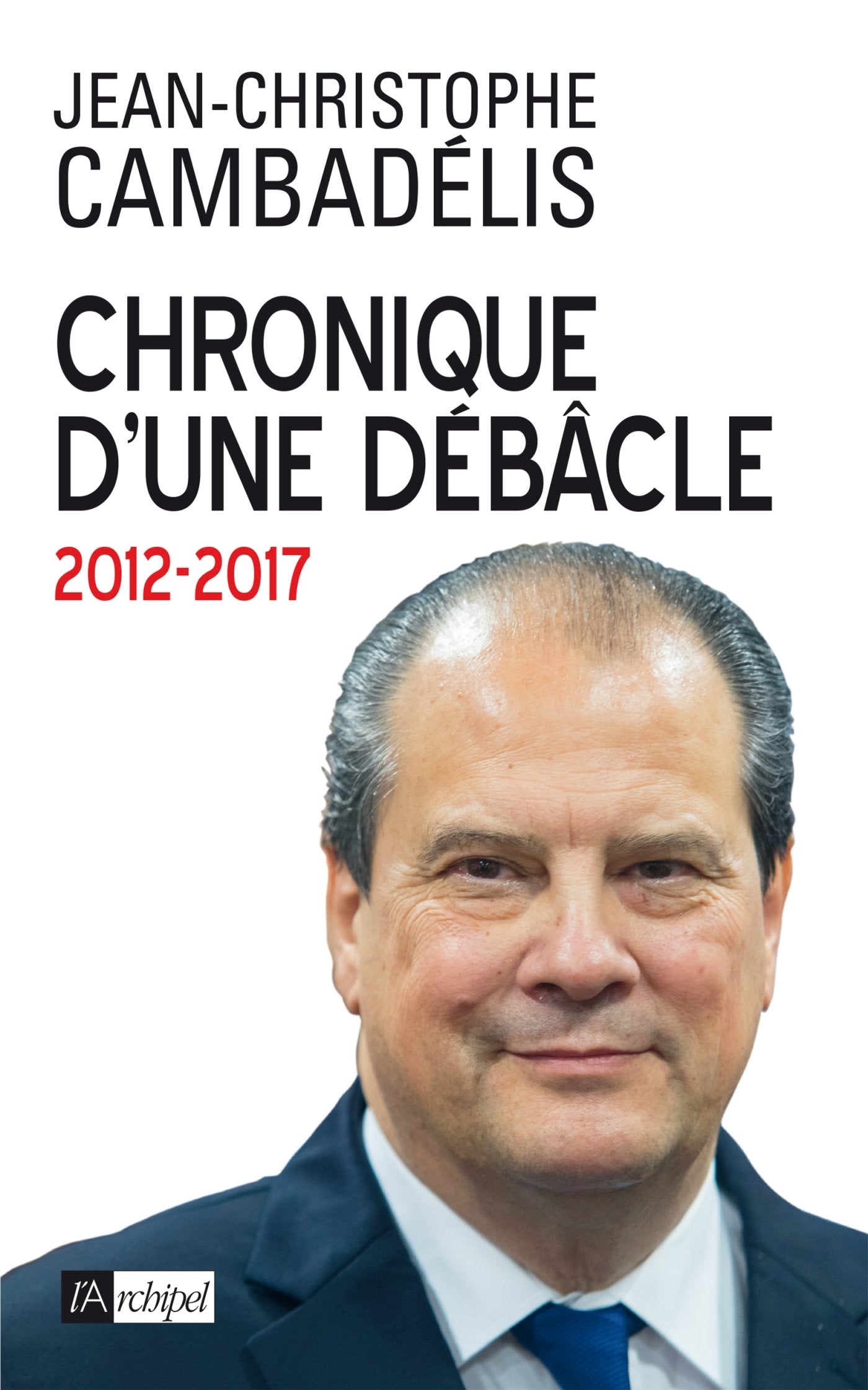 Chronique d'une débâcle (2012-2017) 9782809822779