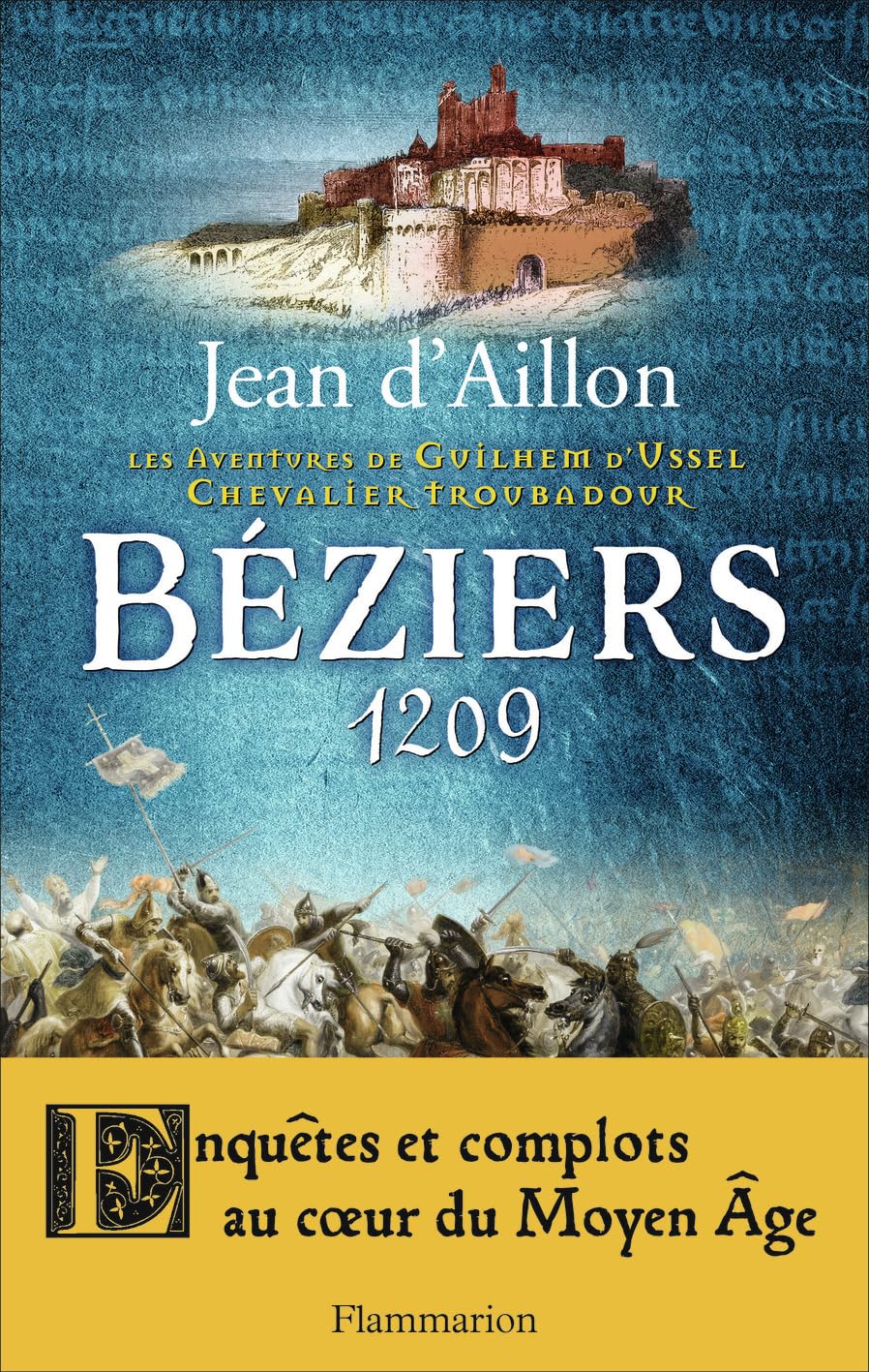 Béziers, 1209: LES AVENTURES DE GUILHEM D'USSEL, CHEVALIER TROUBADOUR 9782081375185