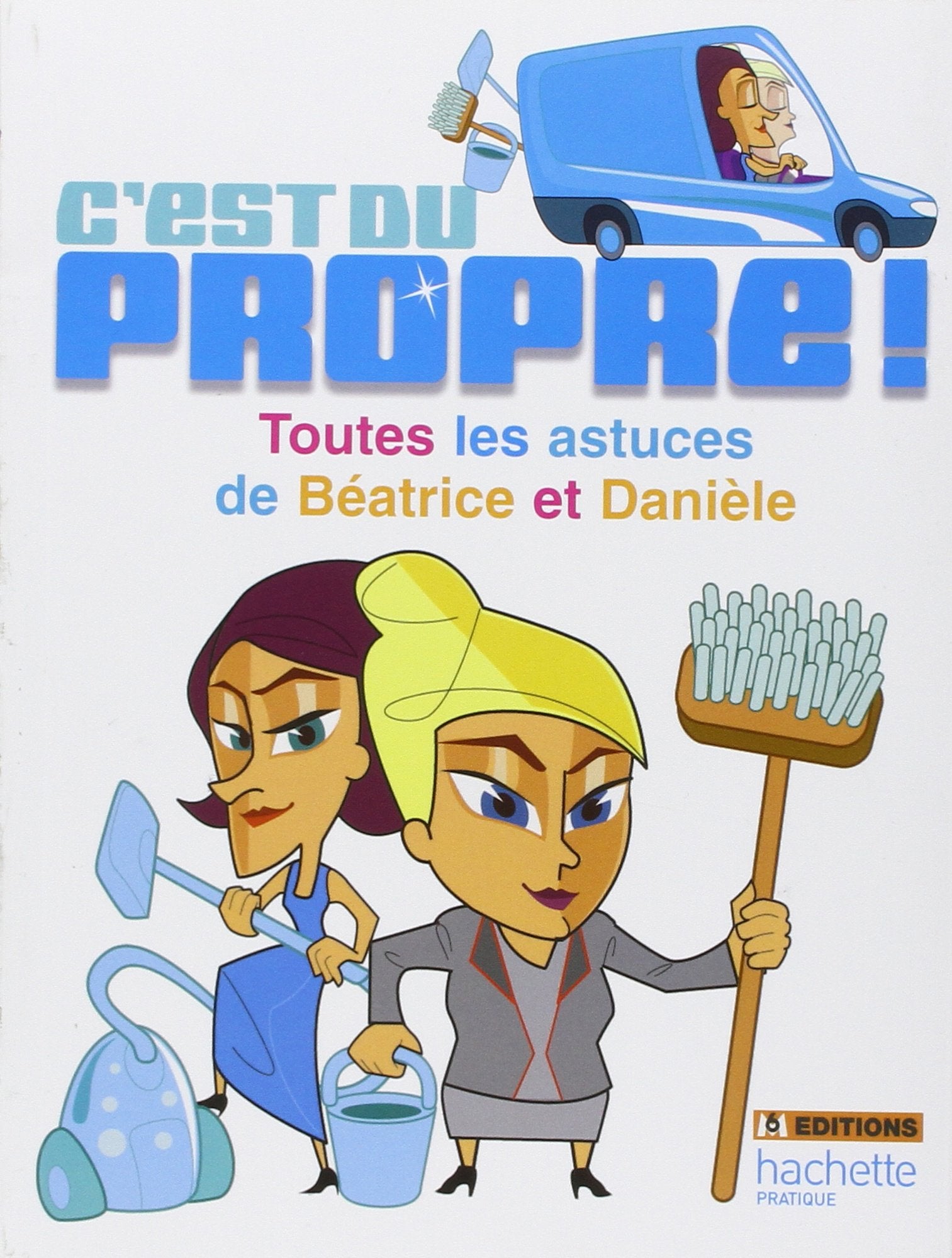 C'est du propre !: Toutes les astuces de Béatrice et Danièle 9782012371255