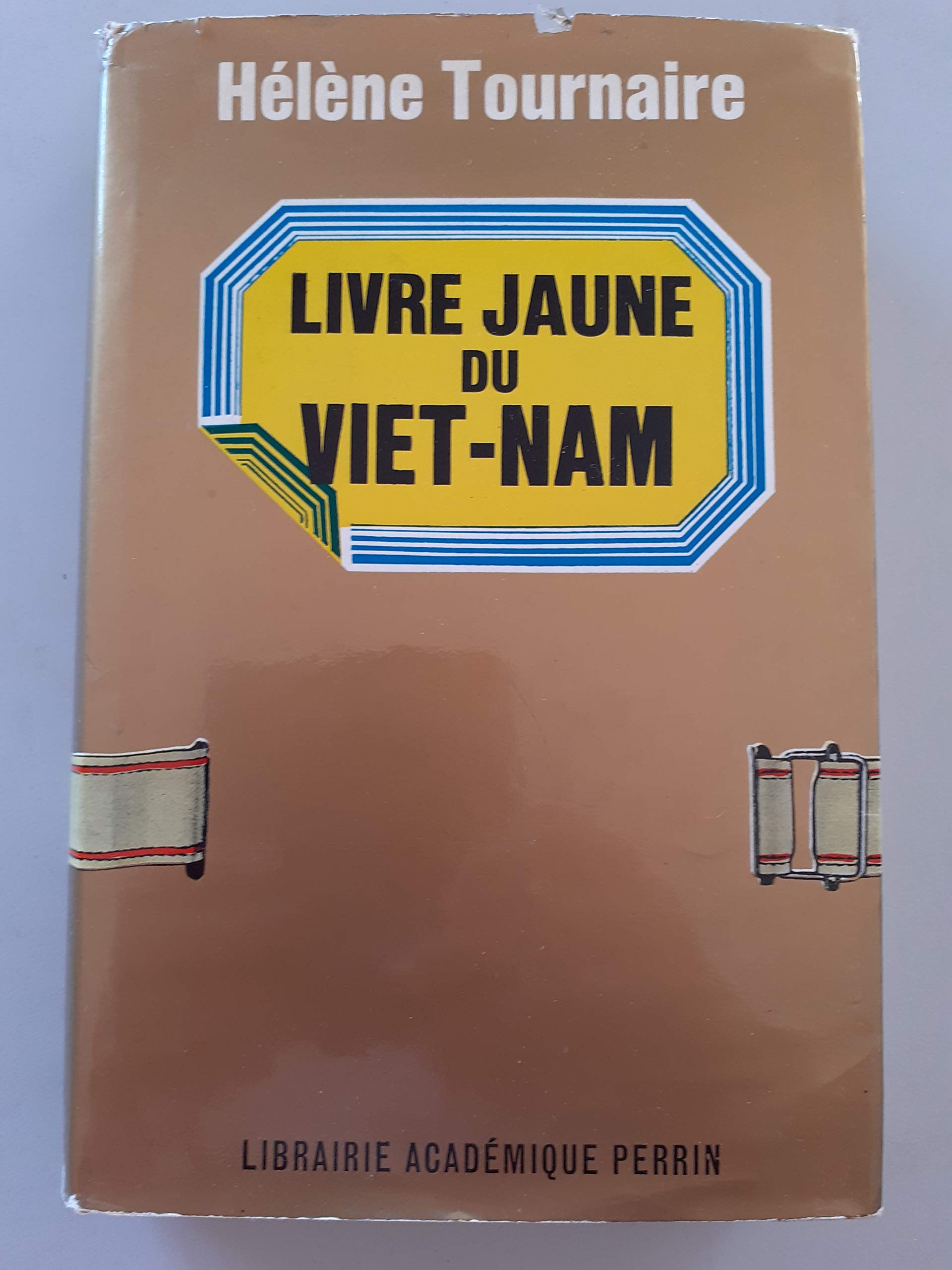 Hélène Tournaire. Livre jaune du Viet-Nam : Enquête en collaboration avec Robert Bouteaud 