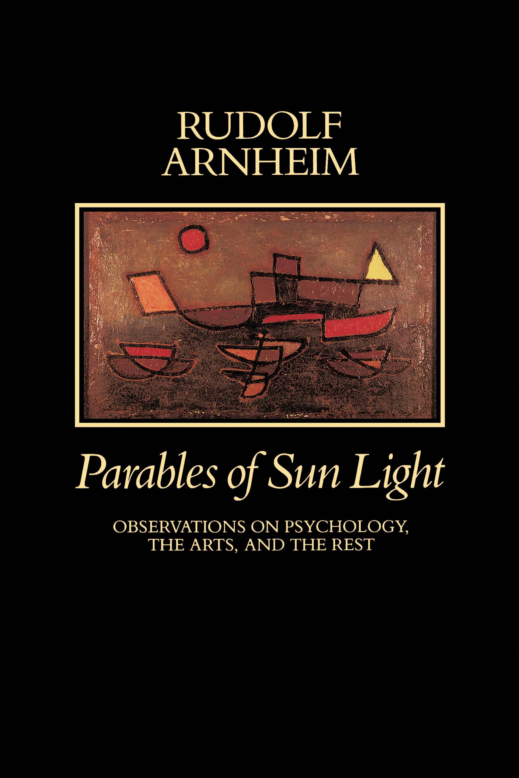 Parables of Sun Light: Observations on Psychology, the Arts, and the Rest 9780520065369