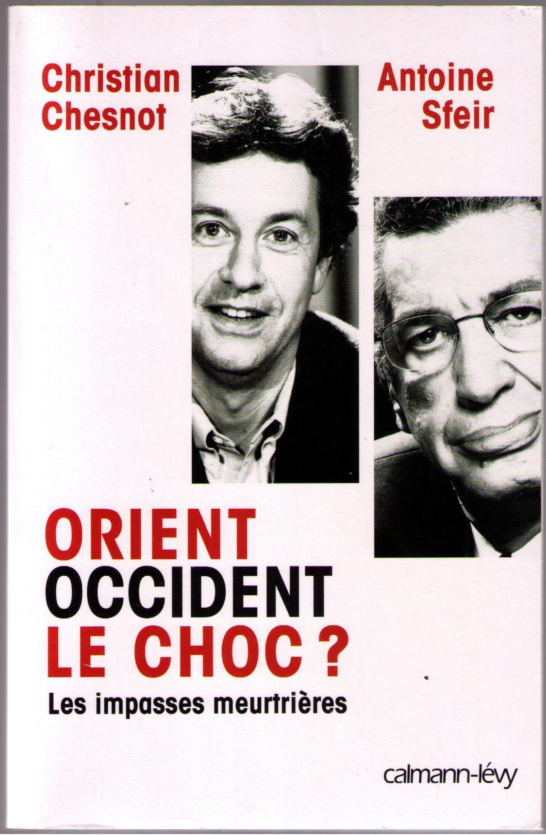 Orient Occident le choc ?: Les Impasses meurtrières 9782702139707