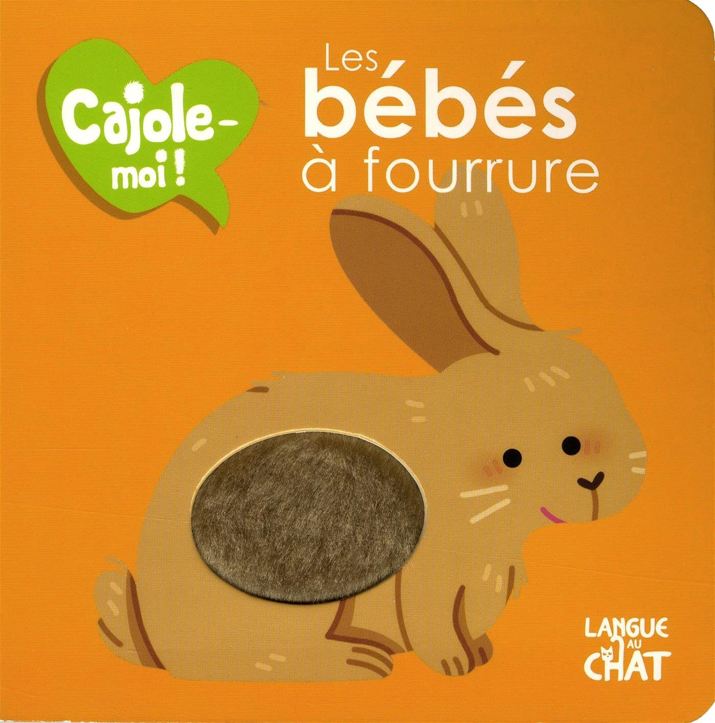 Cajole-moi - Les bébés à fourrure - Imagier animaux illustré avec matières à toucher - Dès 12 mois 9782806308597