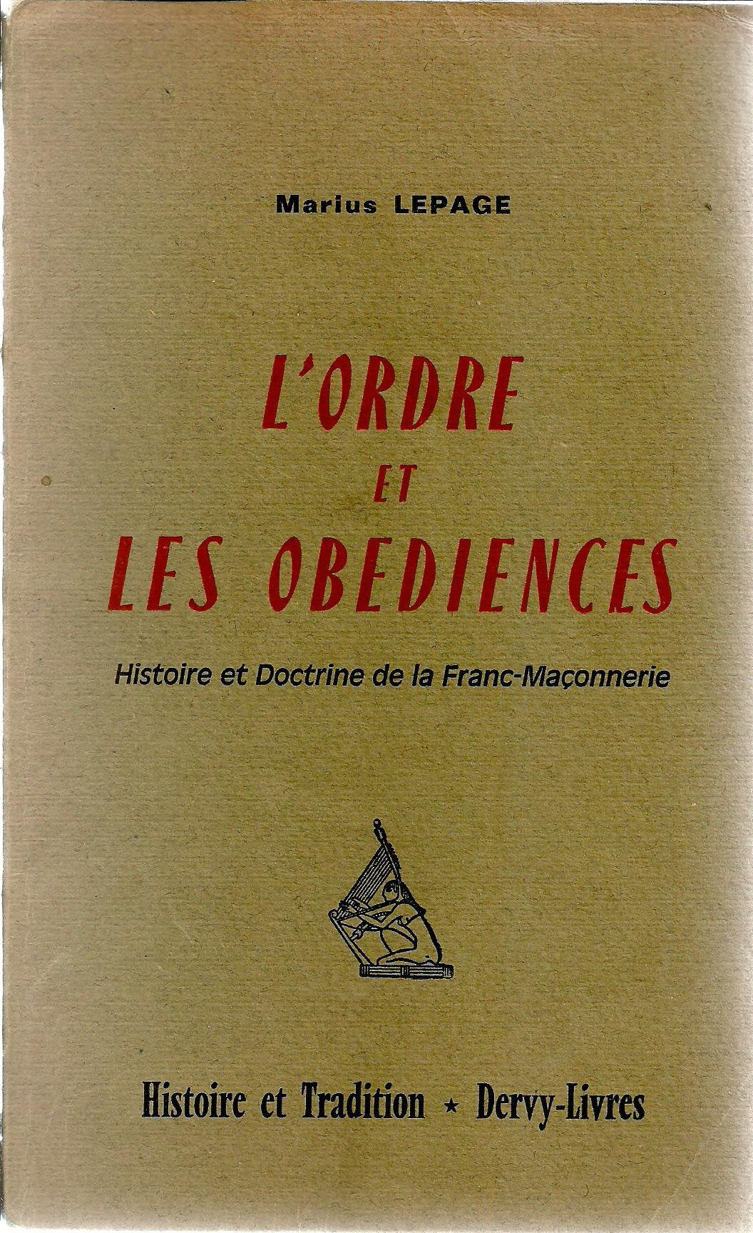 L'ordre et les obediences (franc-maçonnerie) par Marius Lepage *** 