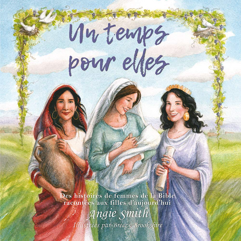 Un Temps pour Elles. Des Histoires de femmes de la Bible racontées aux filles d'aujourd'hui 9782755003352