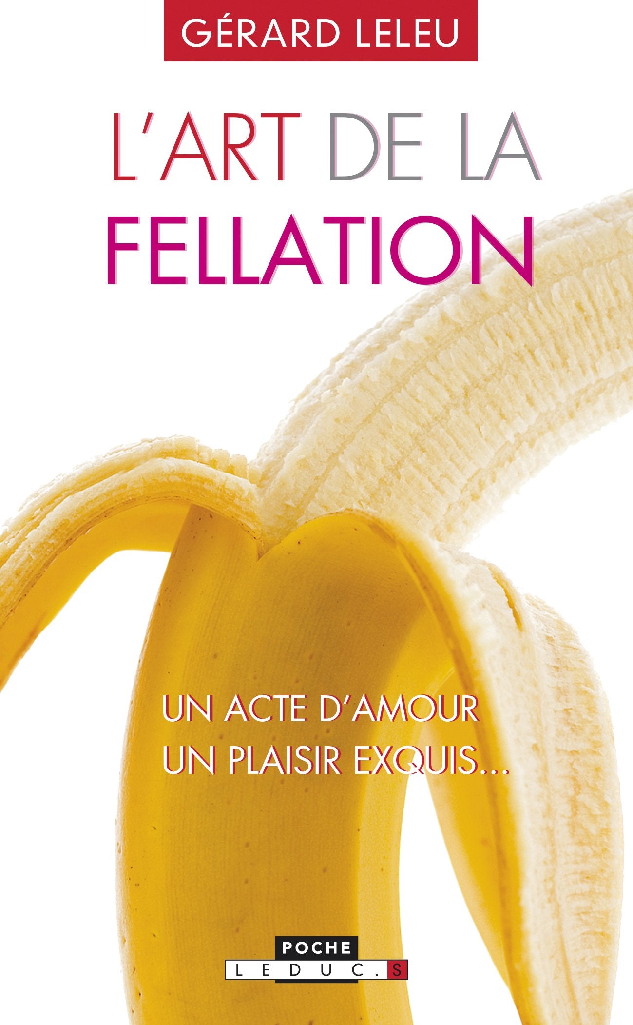 L'art de la fellation - L'art du cunnilingus: Un acte d'amour! Un plaisir exquis 9782848993928