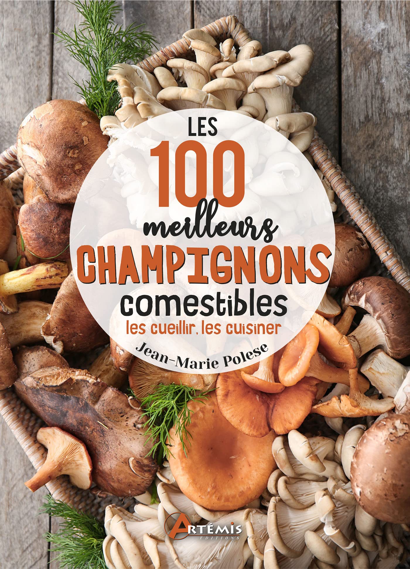 Les 100 meilleurs champignons comestibles 9782816015720