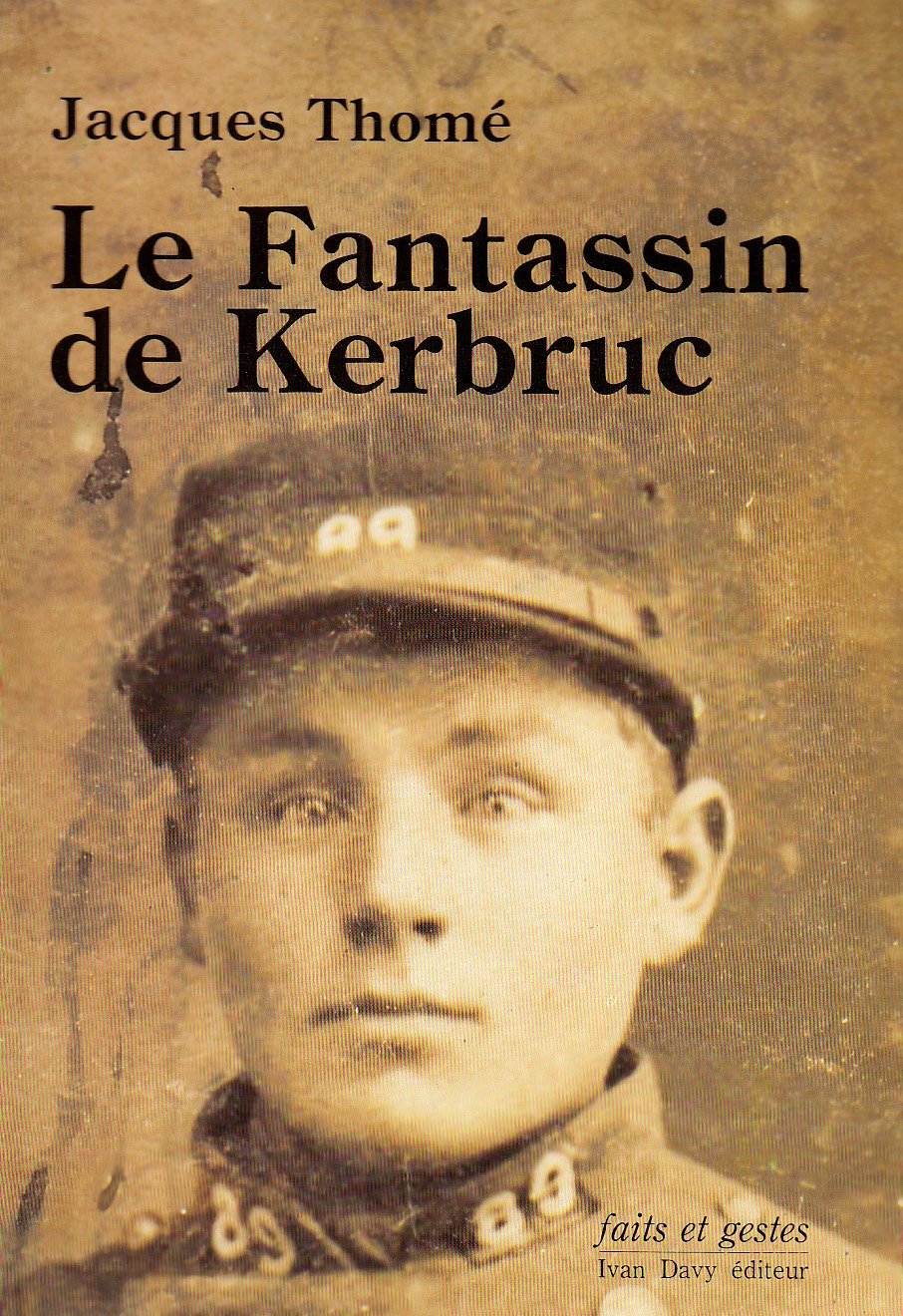 Le fantassin de Kerbruc: Lettres d'un paysan breton mort au combat en 1915 9782867500176