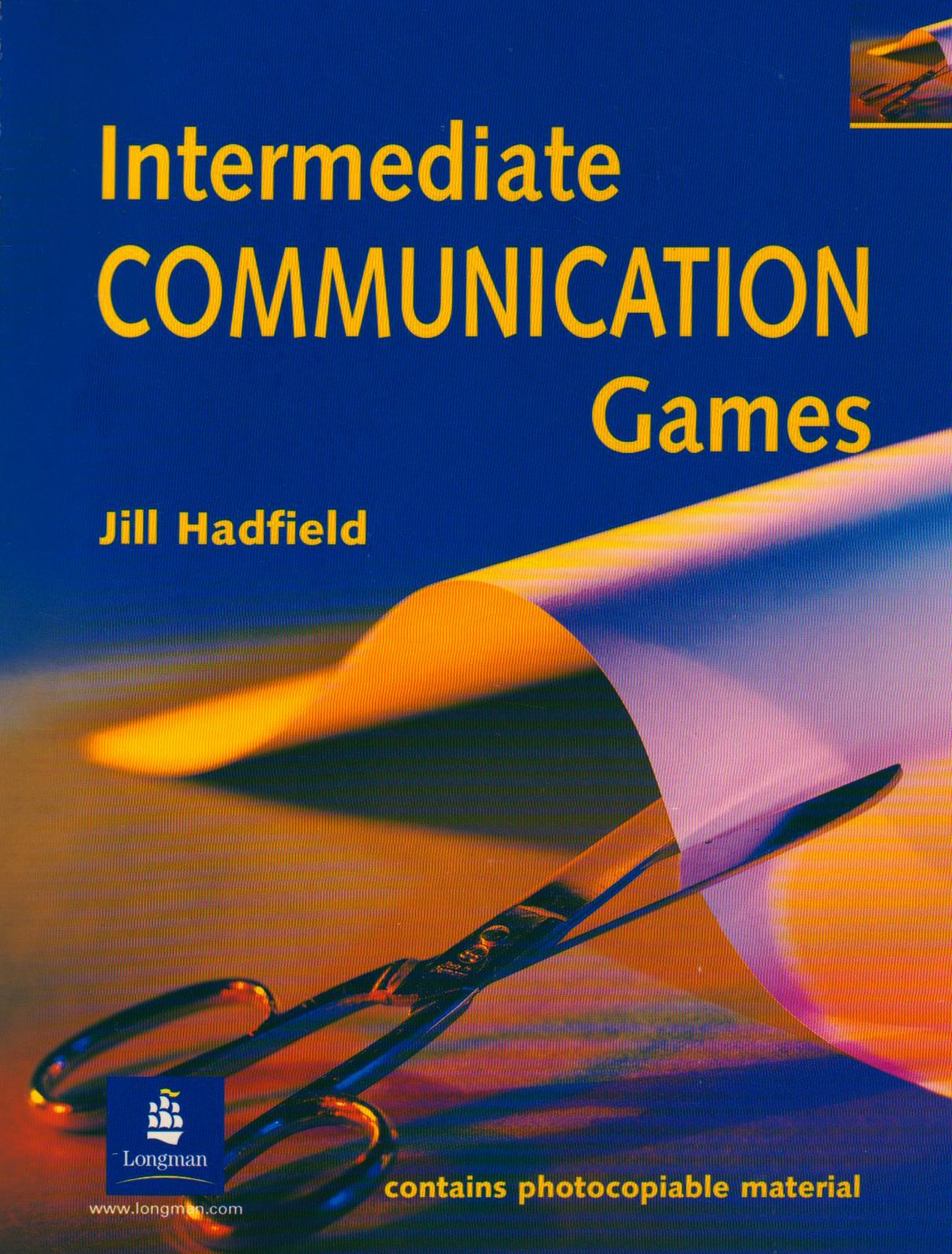 Intermediate Communication Games. A Collection Of Games And Activities For Low To Mid-Intermediate Students Of English 9780175558728