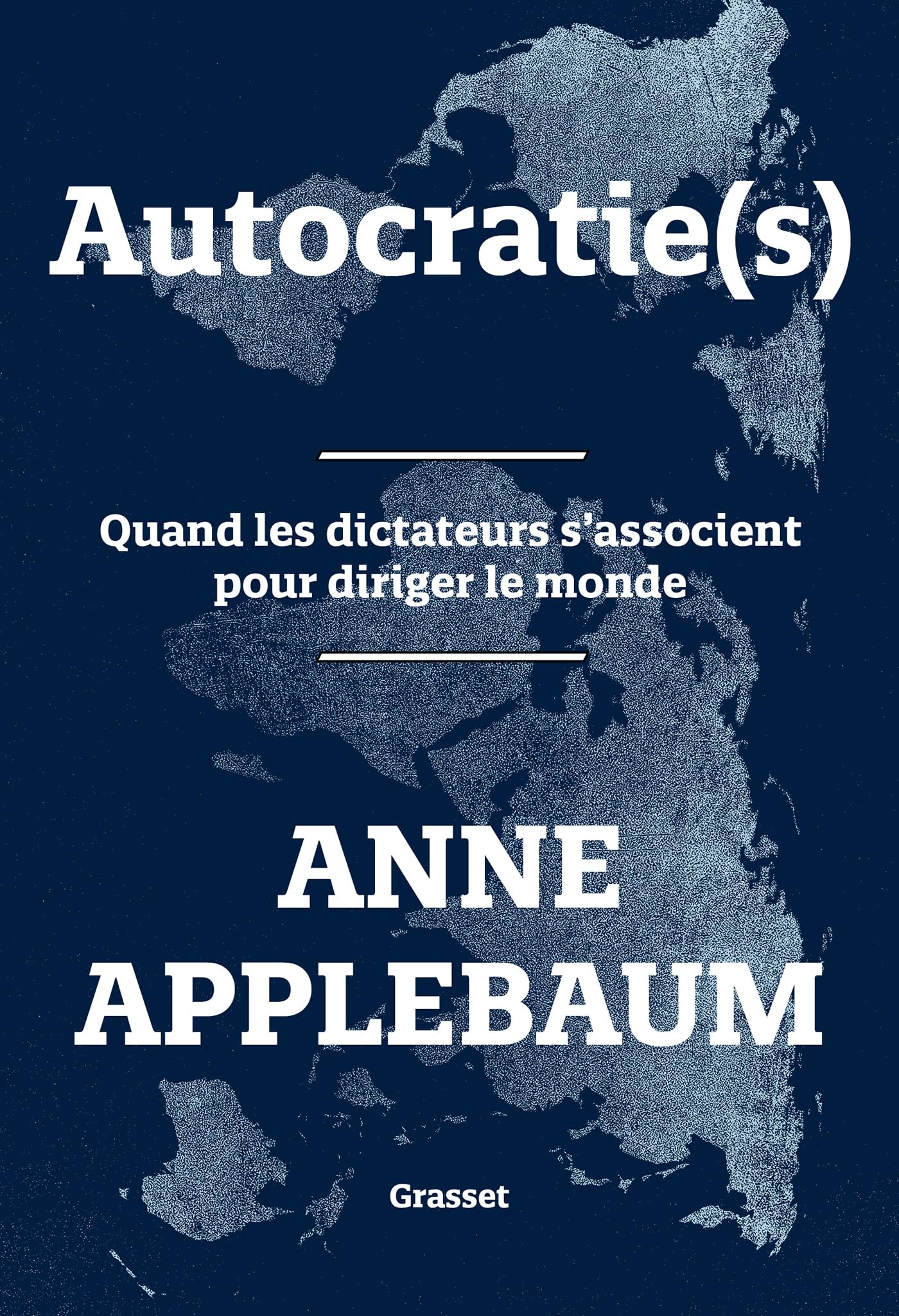 Autocratie(s): Quand les dictateurs s'associent pour diriger le monde 9782246834113