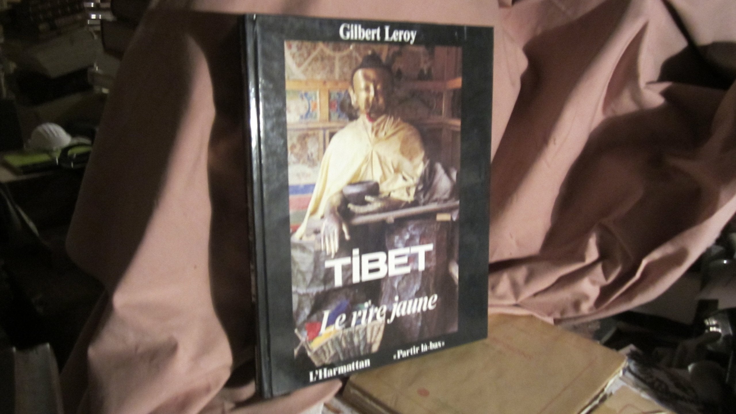 Tibet, le rire jaune. Collection Partir là-bas. 