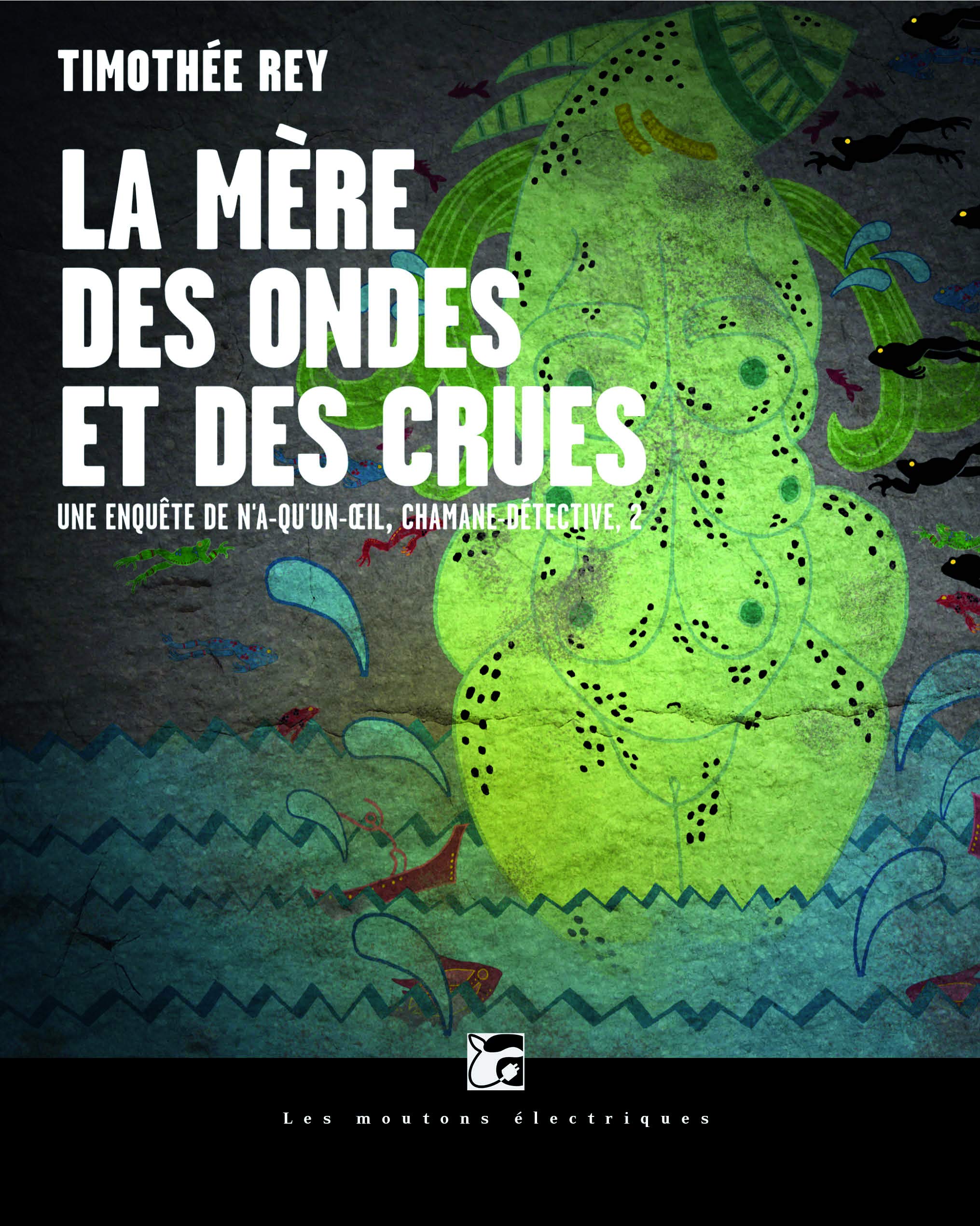 La mère des ondes et des crues, tome 2: Une enquête de N'a-qu'un-oeil, chamane détective 9782361832100
