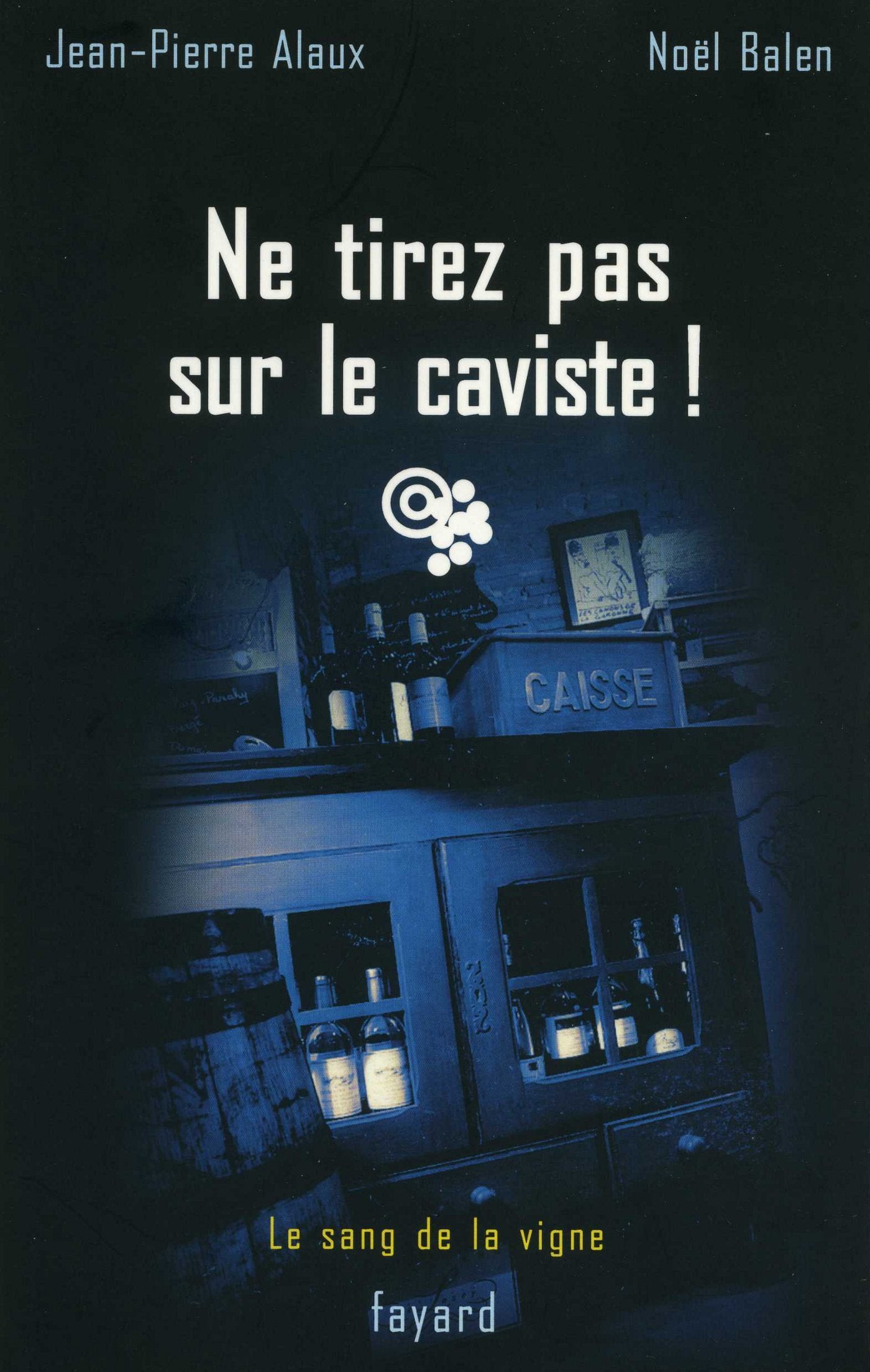 Ne tirez pas sur le caviste !: Le sang de la vigne, tome 10 9782213624594