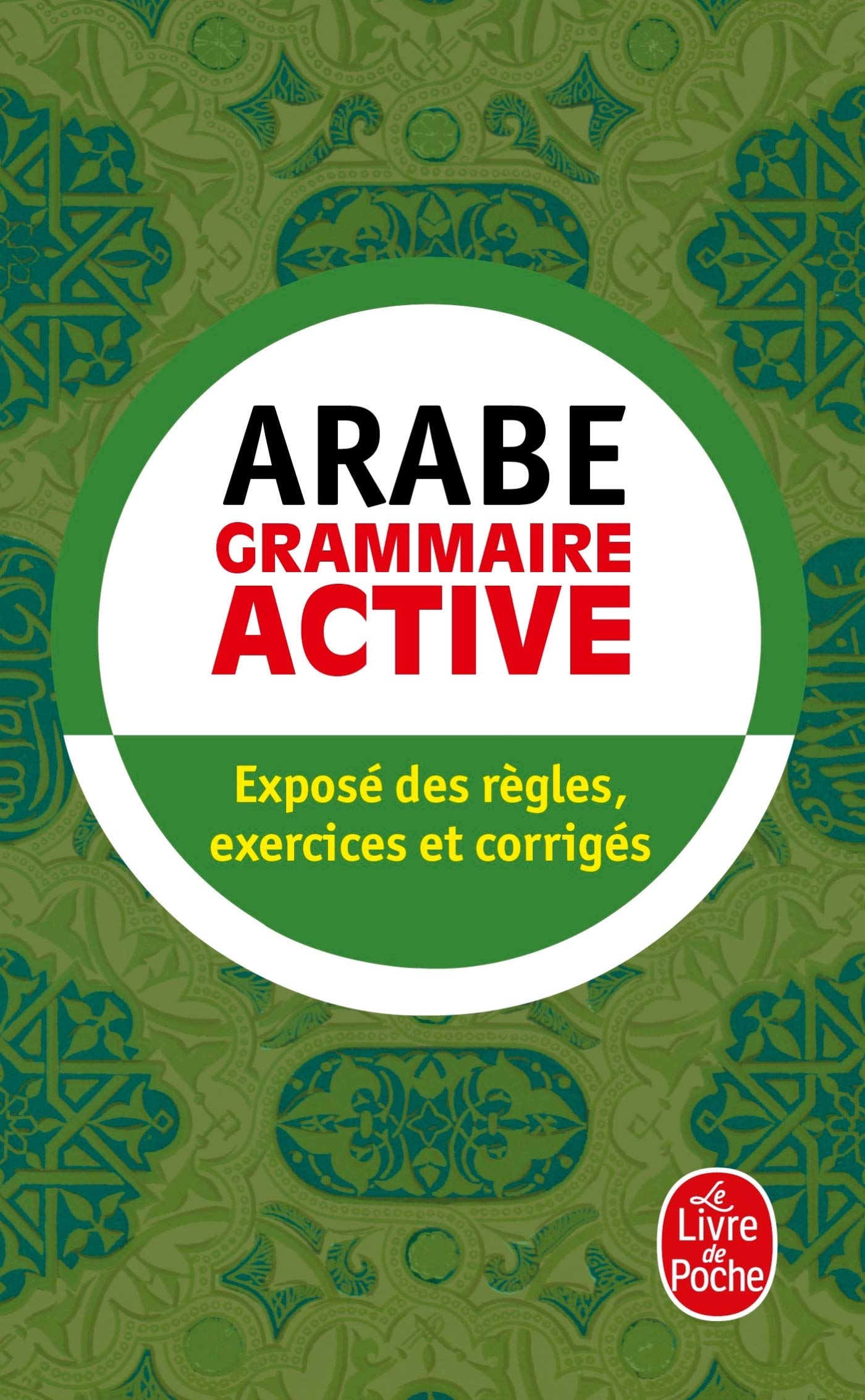 Arabe - Grammaire Active - exposé des règles, exercices et corrigés 9782253085614