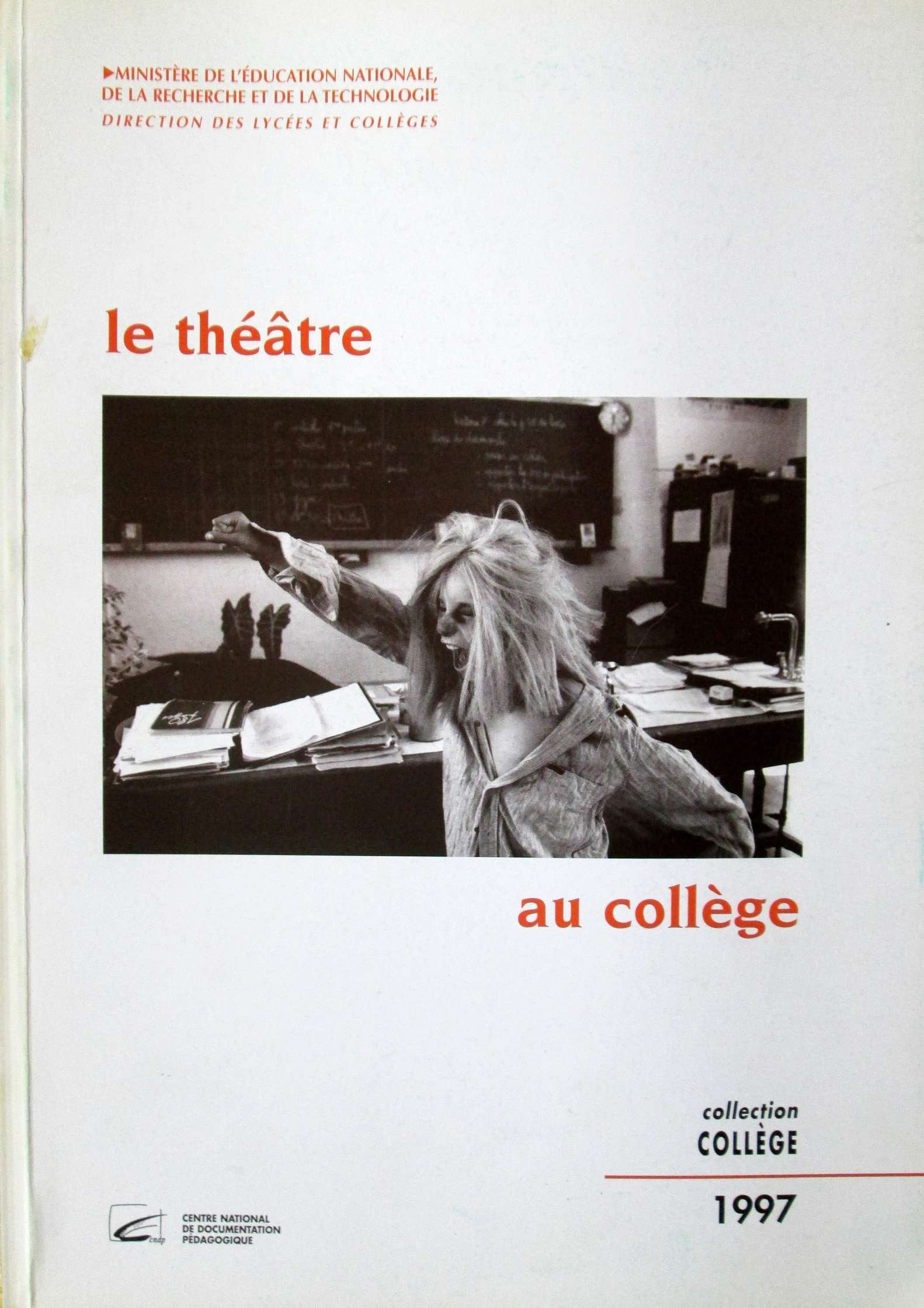 Le théâtre au collège - brochure publiée pour le Ministère de l'éducation nationale, direction des lycées et des collèges, par le Centre national de documentation pédagogique 9782240005960