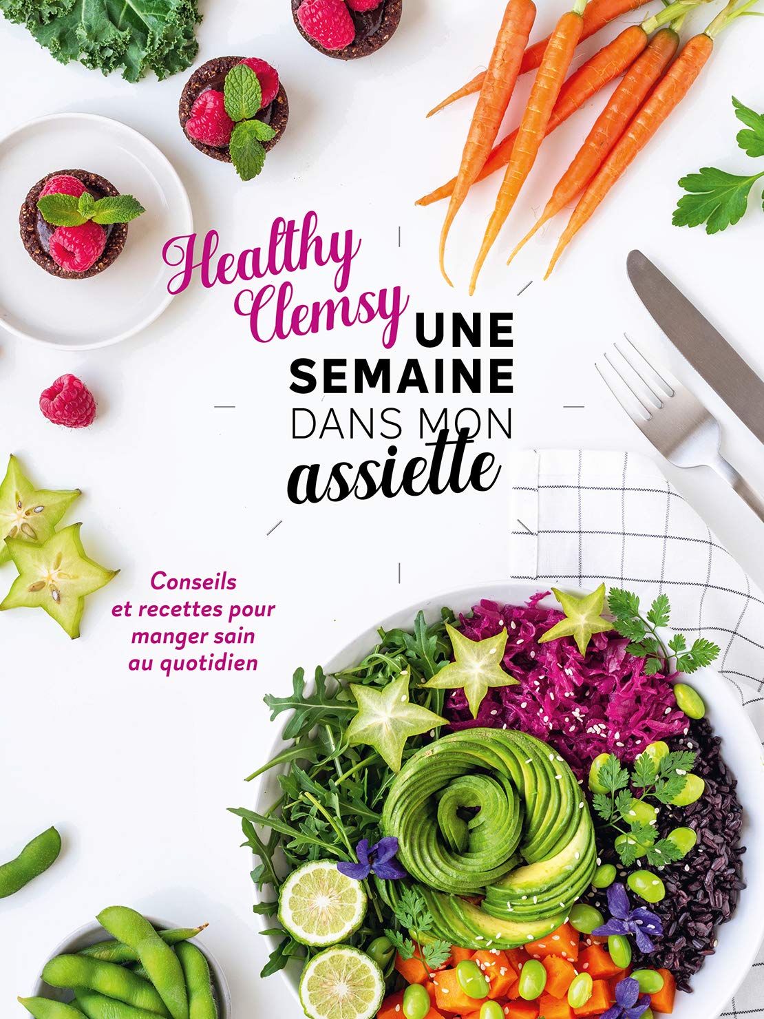 Une semaine dans mon assiette: Conseils et recettes pour manger sain au quotidien 9782072877896