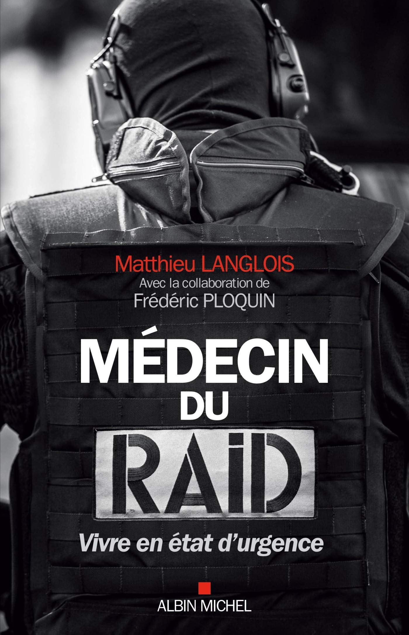 Médecin du RAID: Vivre en état d'urgence 9782226391889