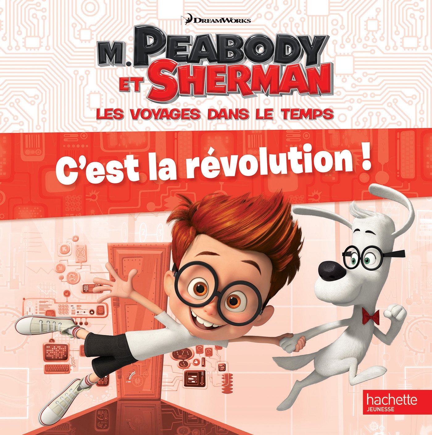 M. Peabody et Sherman - C'est la révolution ! / Histoire RC 9782012274853