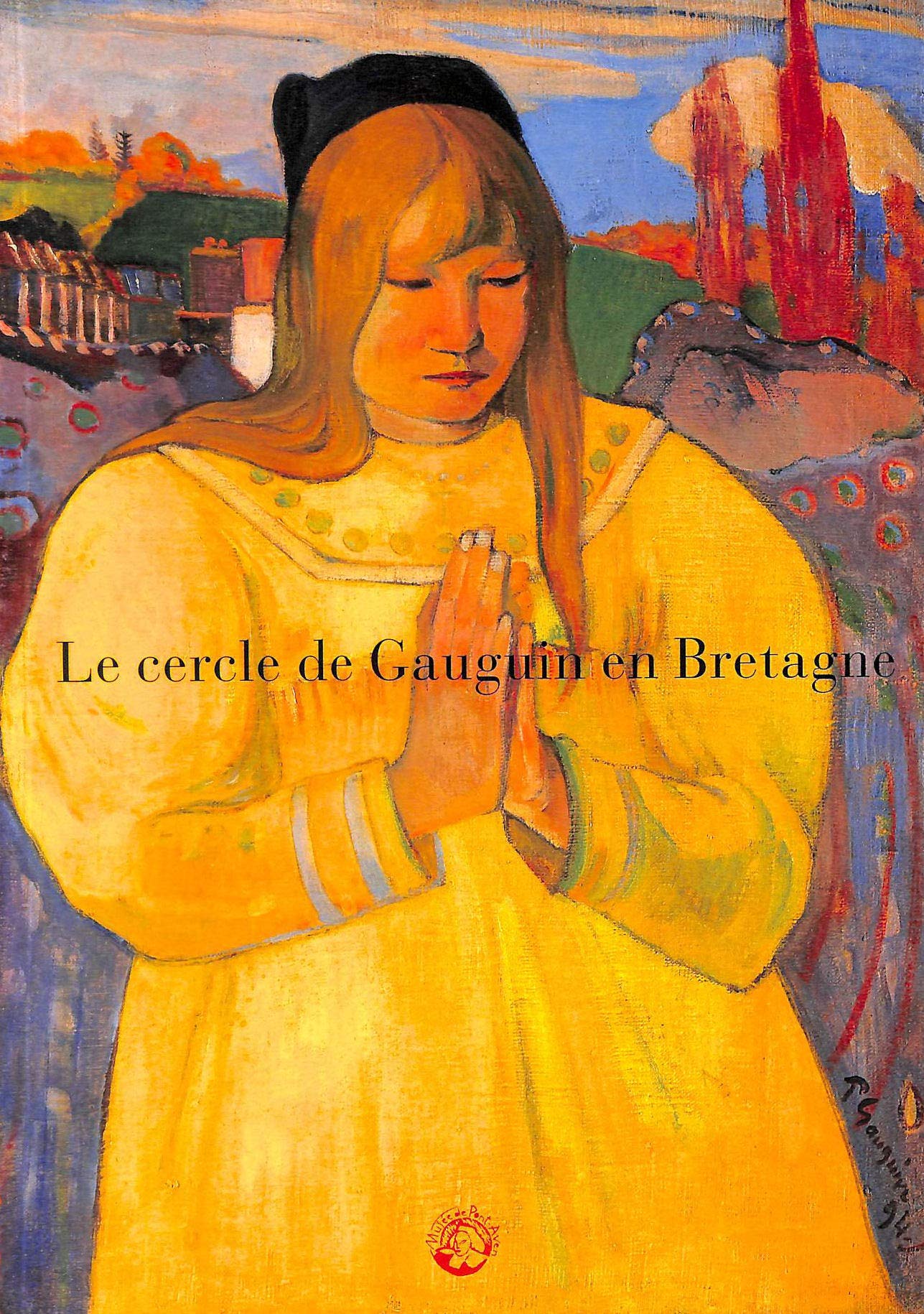 Le Cercle de Gauguin en Bretagne, 1894. Exposition 25 juin-26 septembre 1994, musée de Pont-Aven 9782910128029