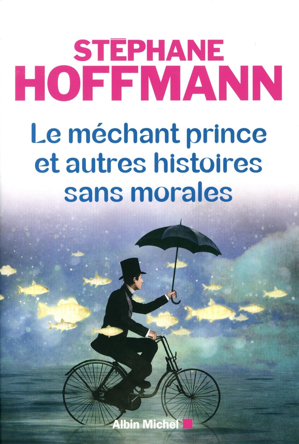 Le Méchant prince et autres histoires sans morales 9782226254382