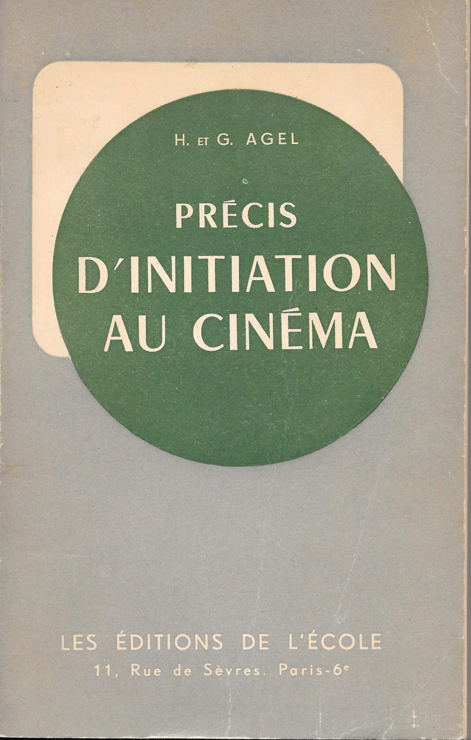 Henri et Geneviève Agel. Précis d'initiation au cinéma : . Classes de 3e, 2e, 1re et classes supérieures 