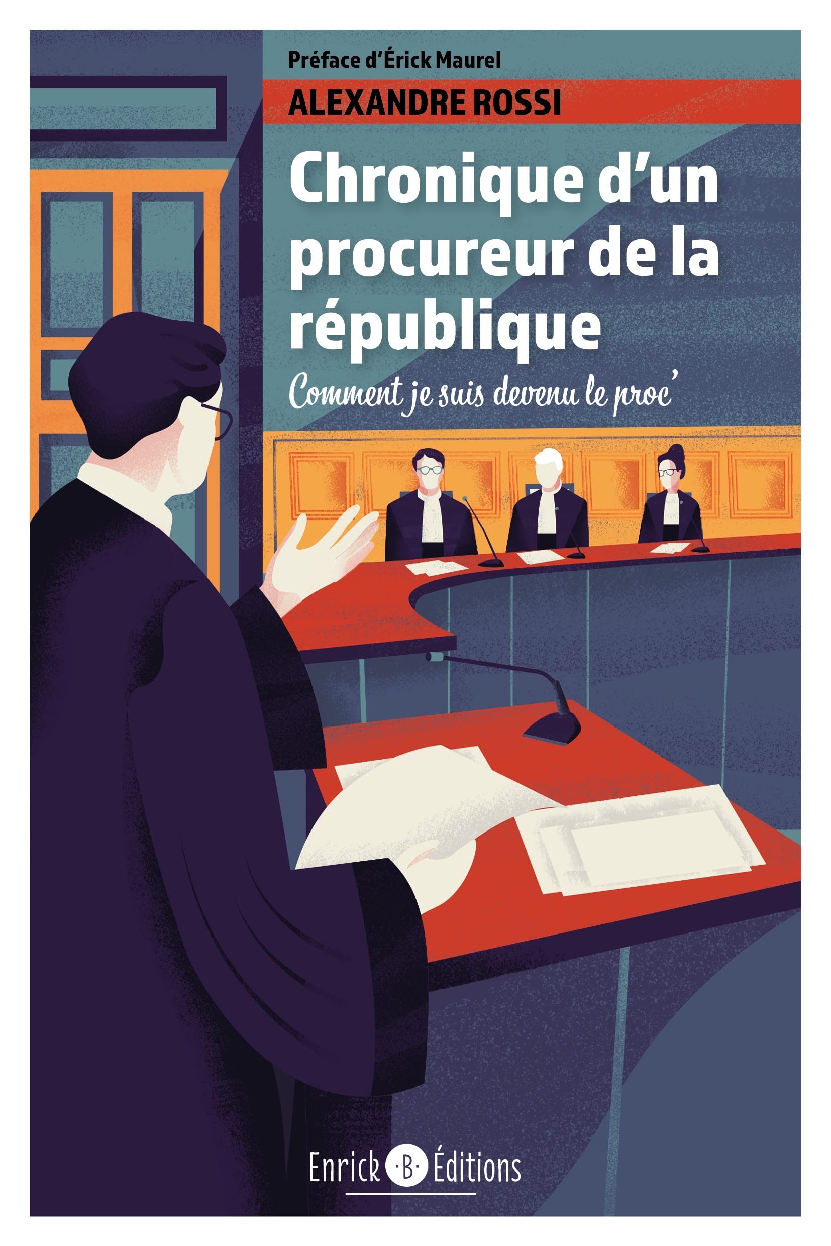 Chronique d'un procureur de la République: Comment je suis devenu le proc' 9782356446985