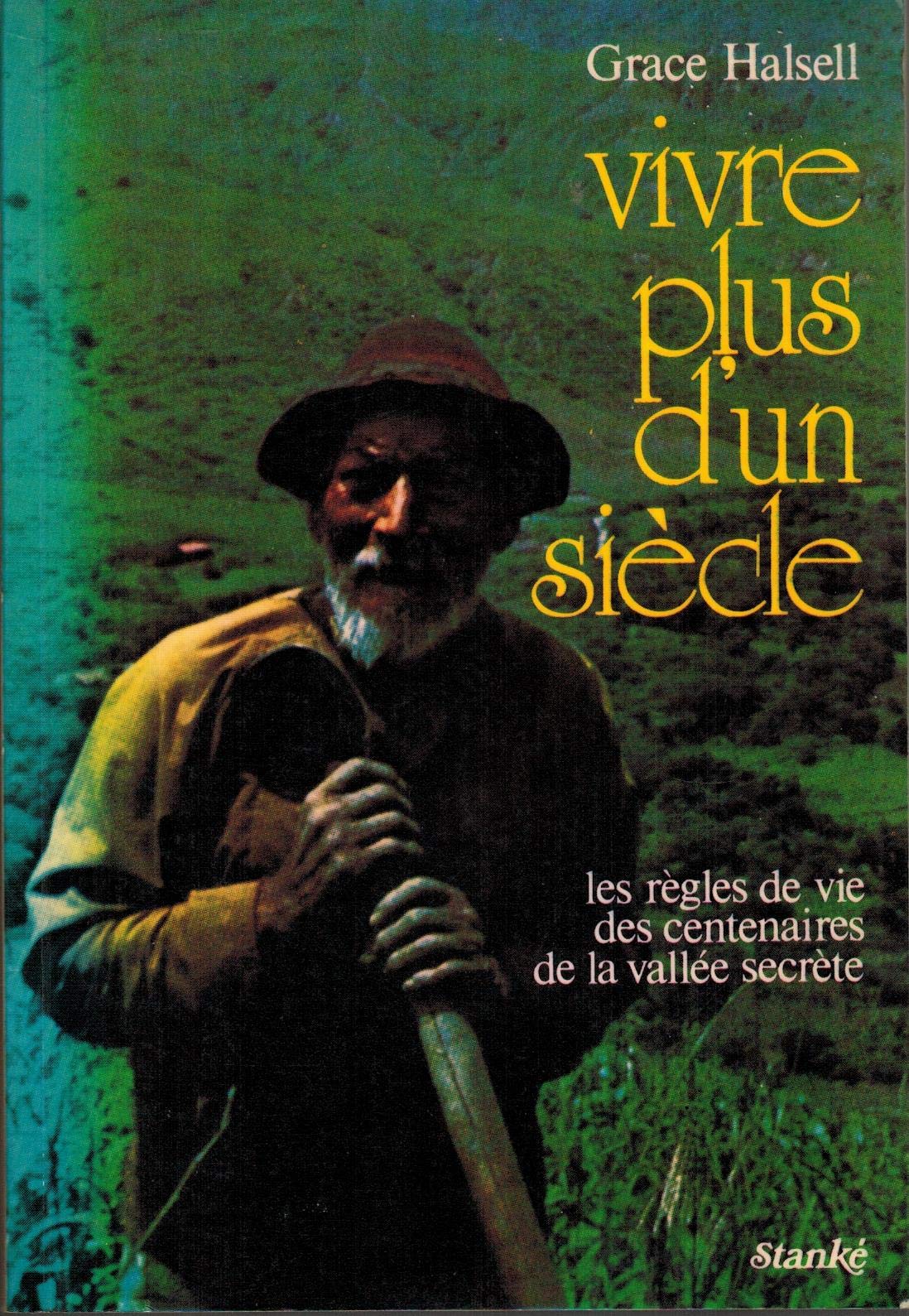 VIVRE PLUS D'UN SIECLE.LES REGLES DE VIE DES CENTENAIRES DE LA VALLEE SECRETE 