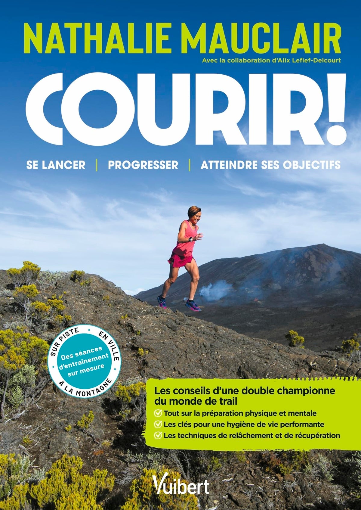 Courir !: Les conseils d’une double championne du monde de trail pour se lancer, progresser, se dépasser et atteindre ses objectifs ! 9782311151206