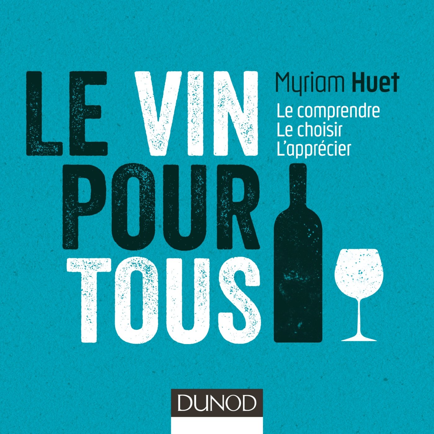 Le vin pour tous - 3e éd. - Le comprendre, le choisir, l'apprécier: Le comprendre, le choisir, l'apprécier 9782100754816