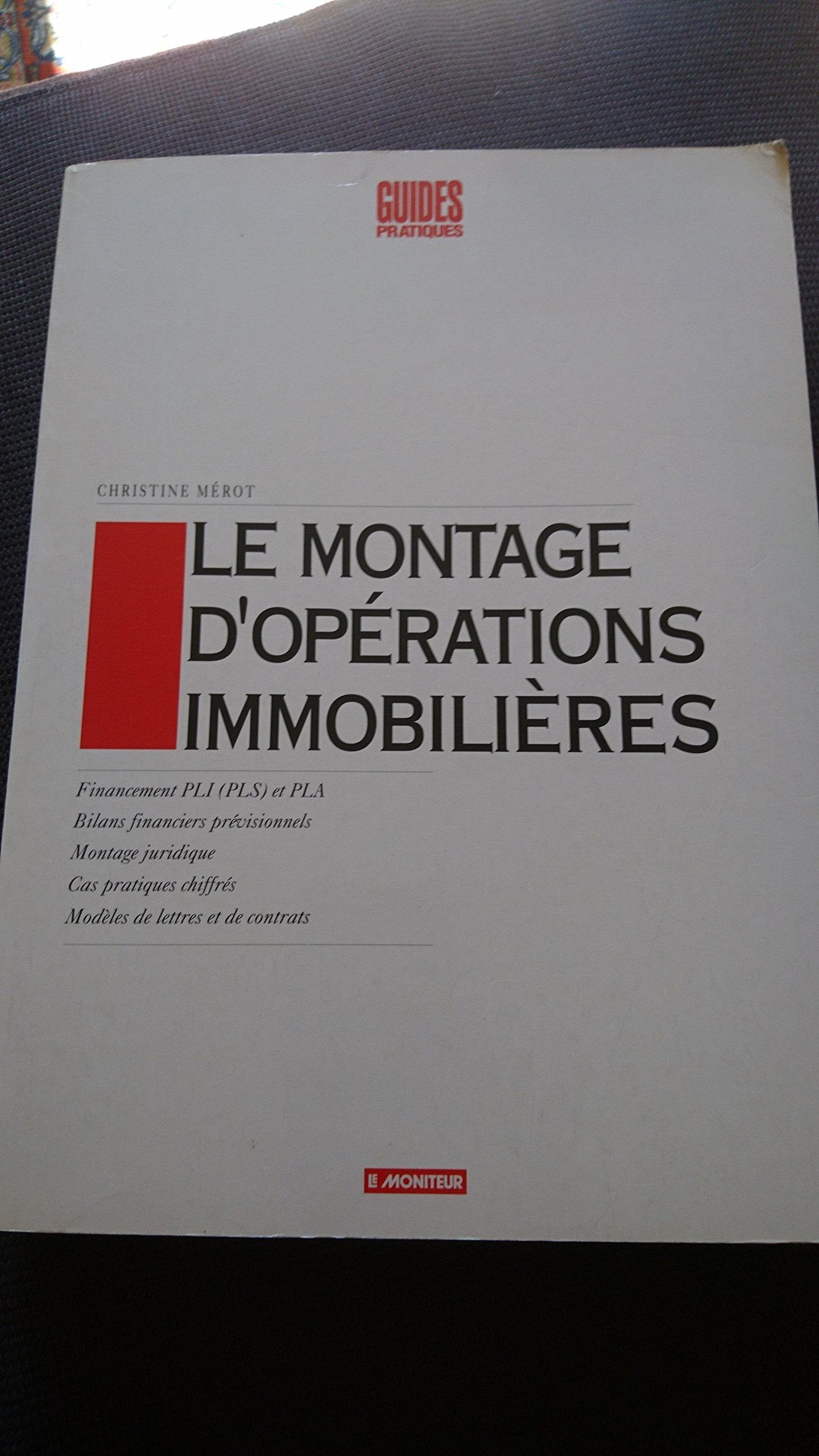 Le montage d'opérations immobilières: Financement PLI (PLS) et PLA - Bilans financiers prévisionnels - Montage juridique - Cas 9782281121971