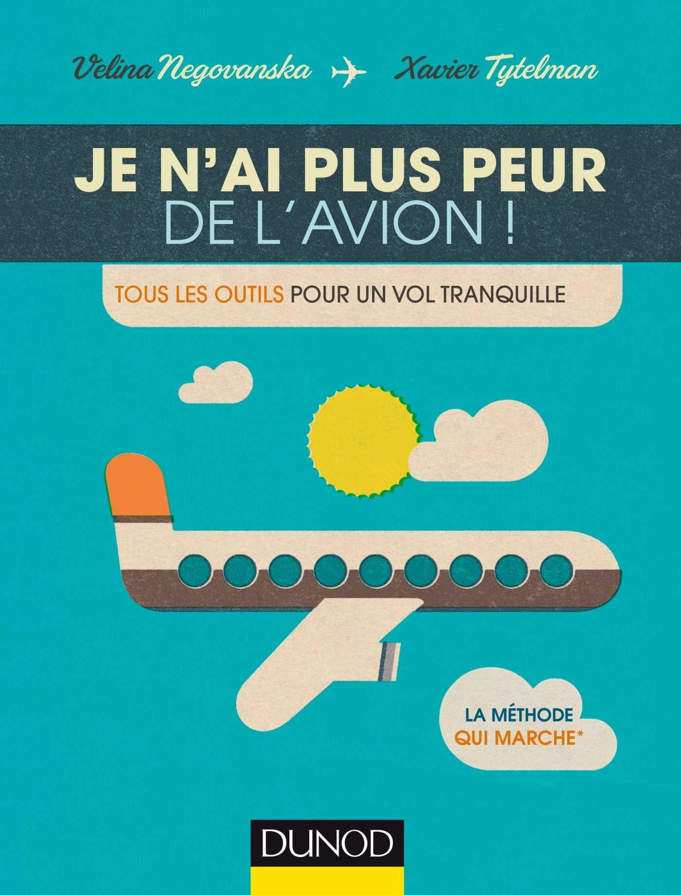 Je n'ai plus peur de l'avion !: Tous les outils pour un vol tranquille 9782100743513