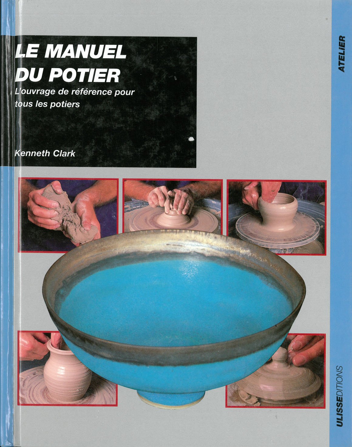 Le Manuel du potier : L'Ouvrage de référence pour tous les potiers 9782907601214
