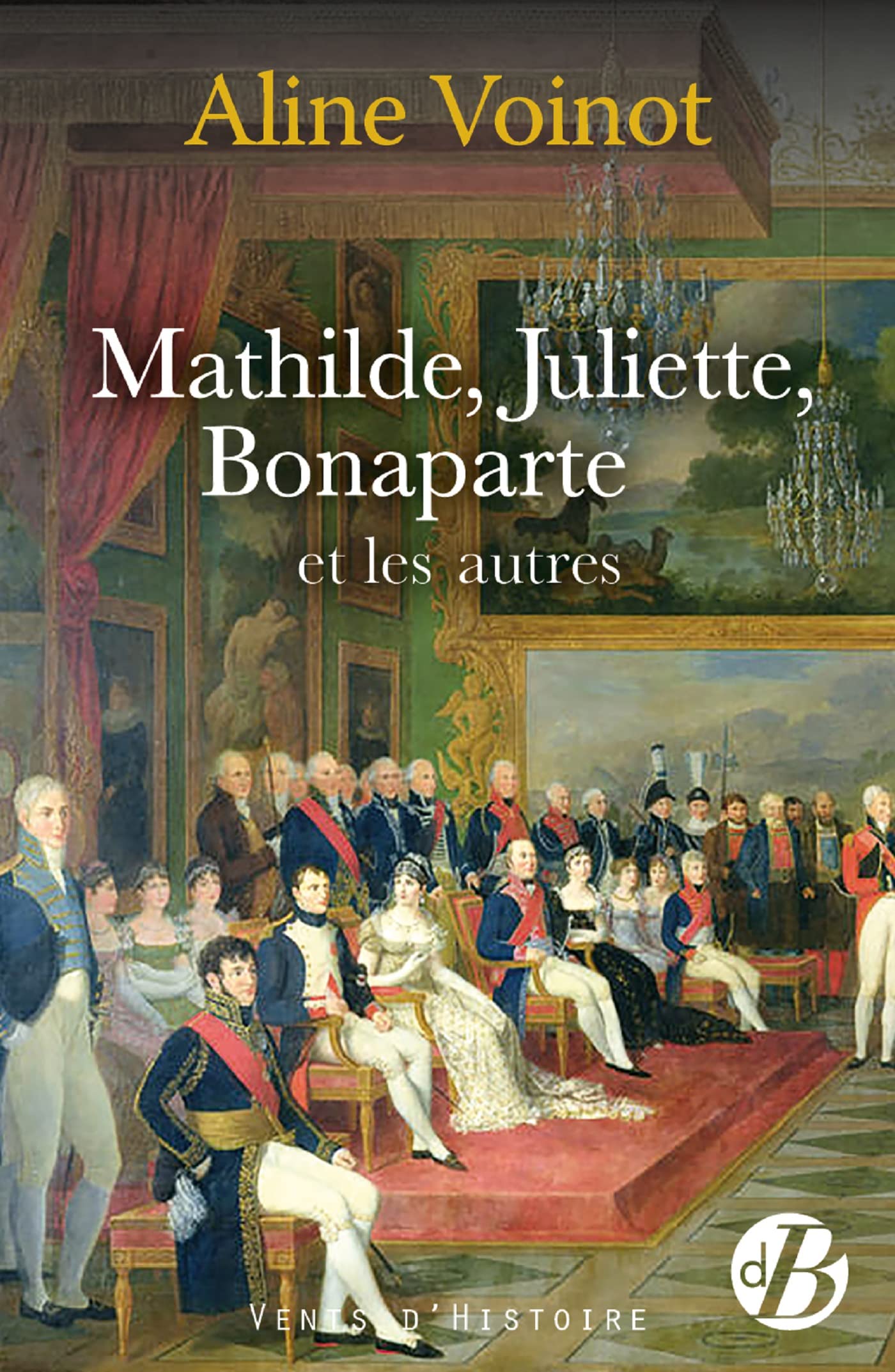 Mathilde, Juliette, Bonaparte et les autres 9782812928260