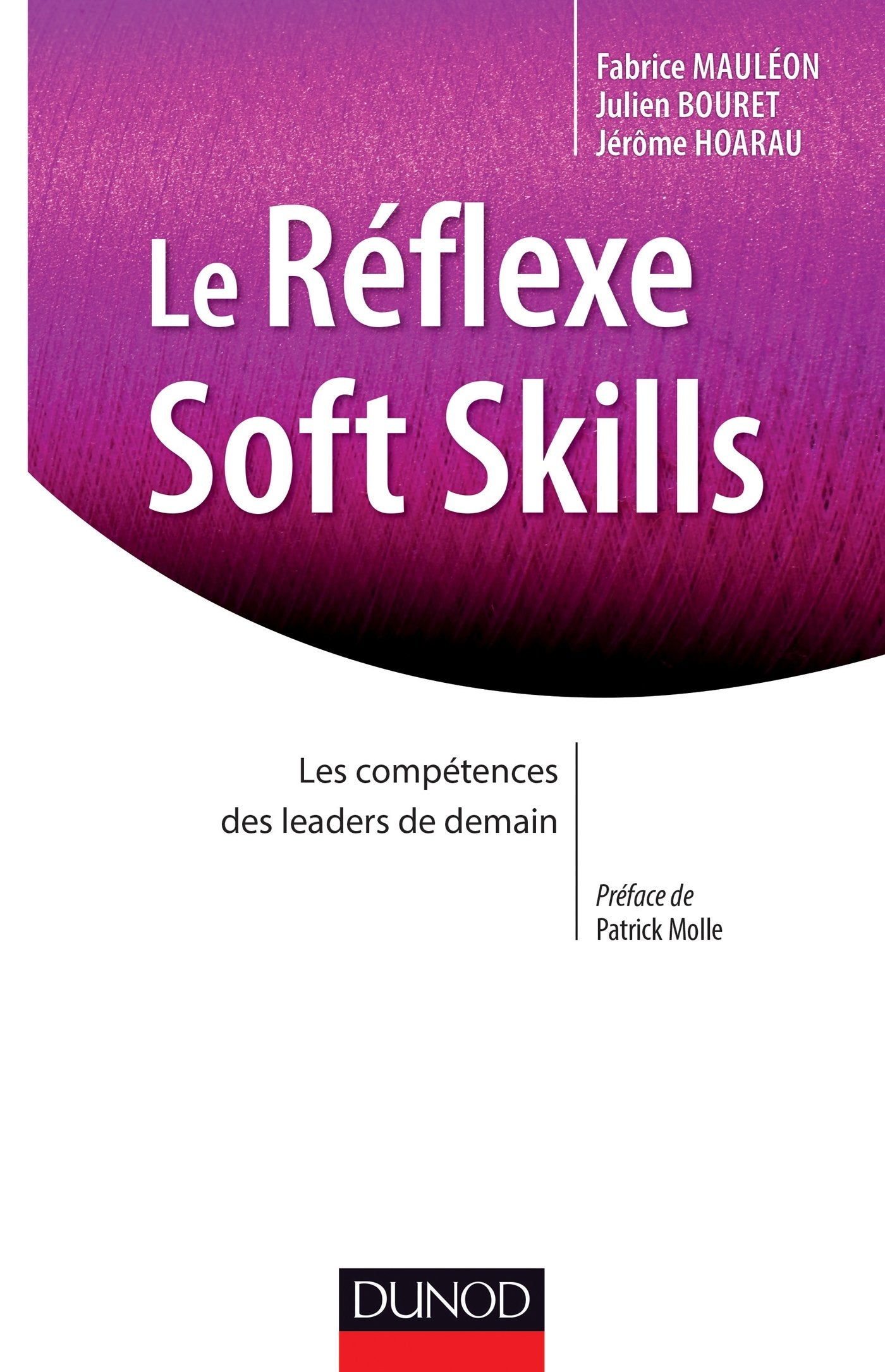 Le Réflexe Soft Skills - Les compétences des leaders de demain: Les compétences des leaders de demain 9782100701124