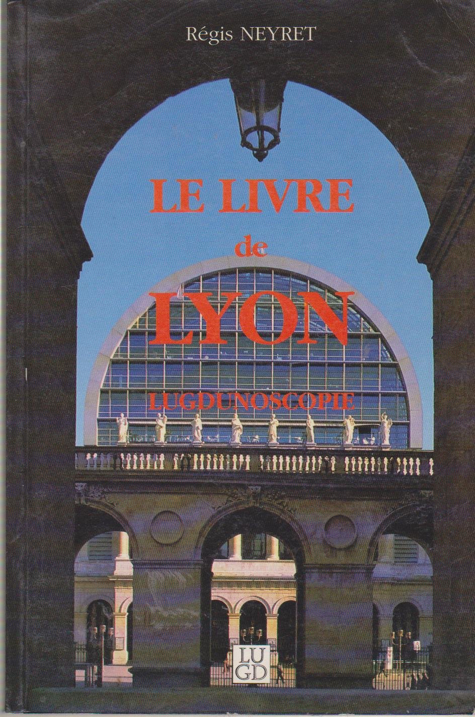 Livre De Lyon/Lugdunoscopie 9782910979003