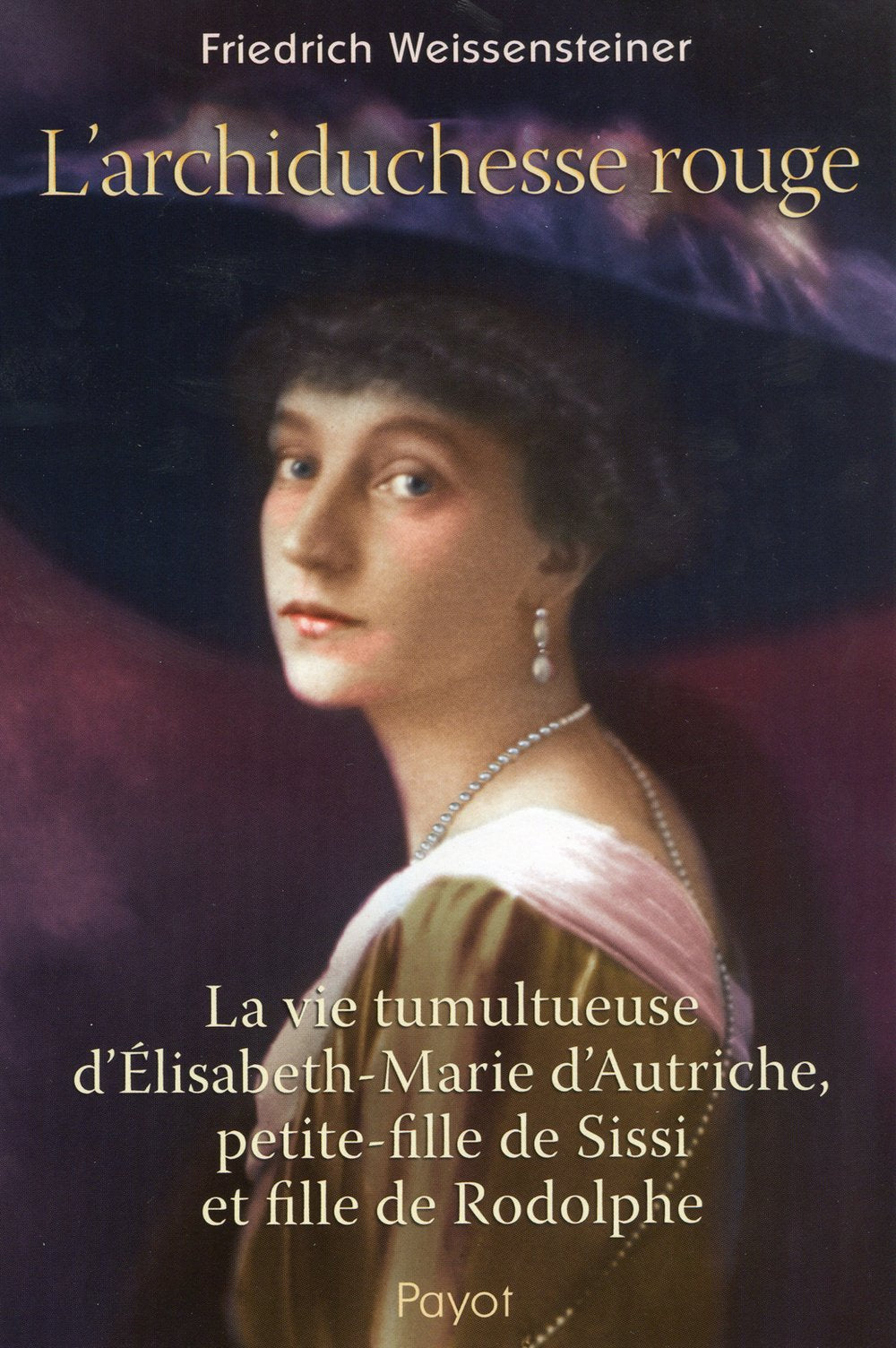 L'archiduchesse rouge: La vie tumultueuse d'Elisabeth-Marie d'Autriche, petite-fille de Sissi et fille de Rodolphe 9782228904902