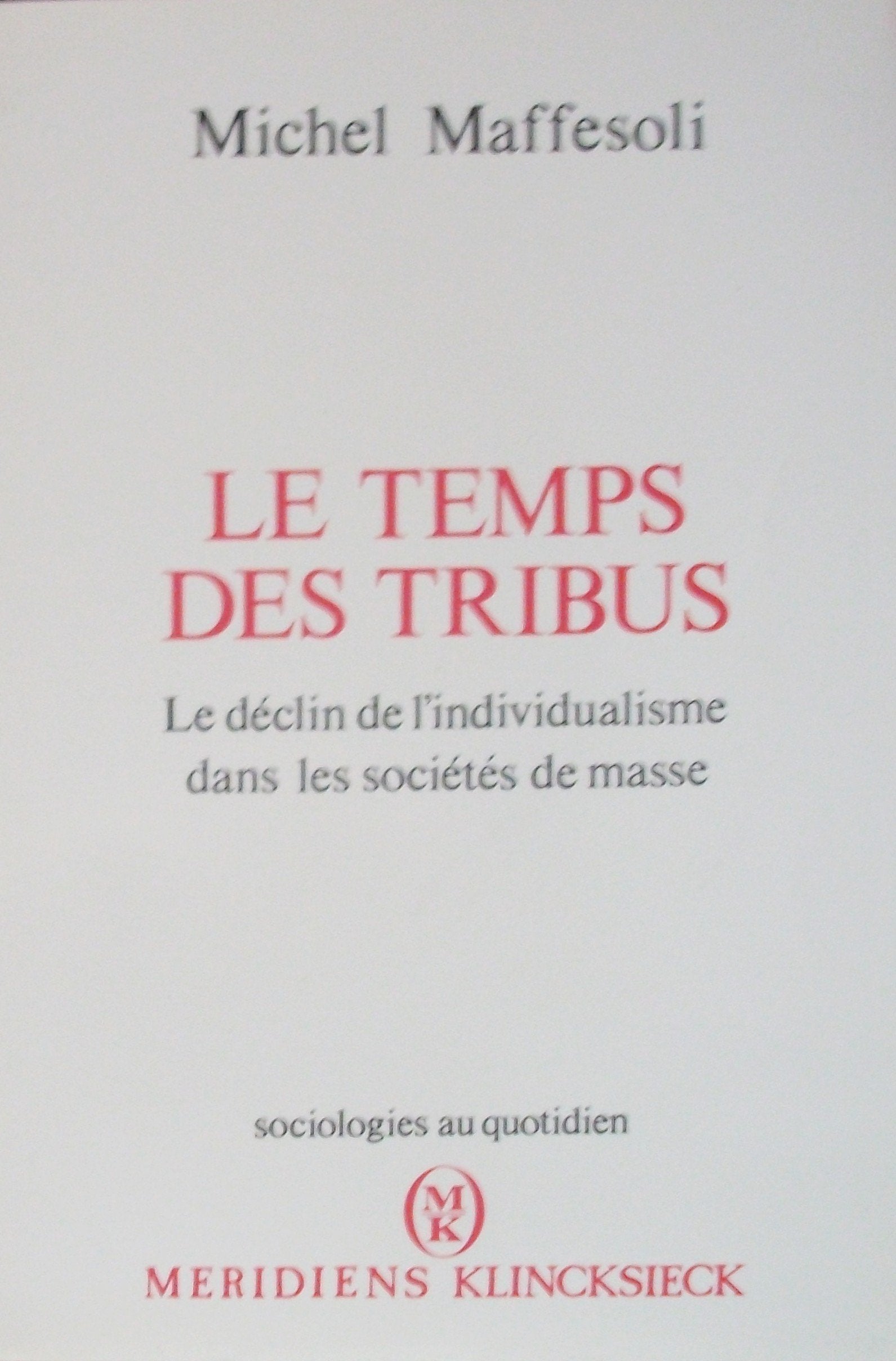 Le temps des tribus / le déclin de l'individualisme dans les societes de masse 9782865631902