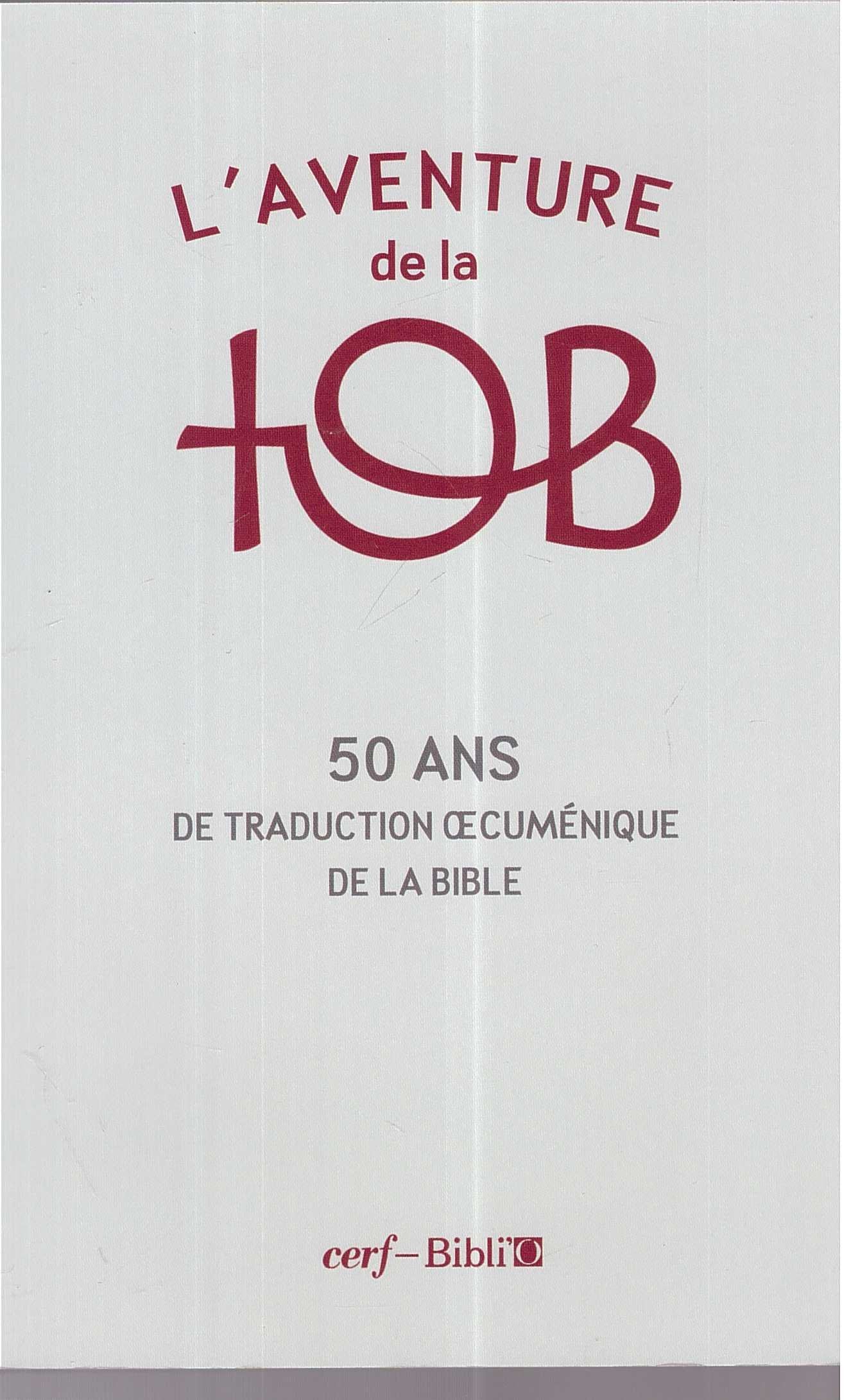 L'aventure de la tob - 50 ans de traduction oecuménique de la bible 9782204094757