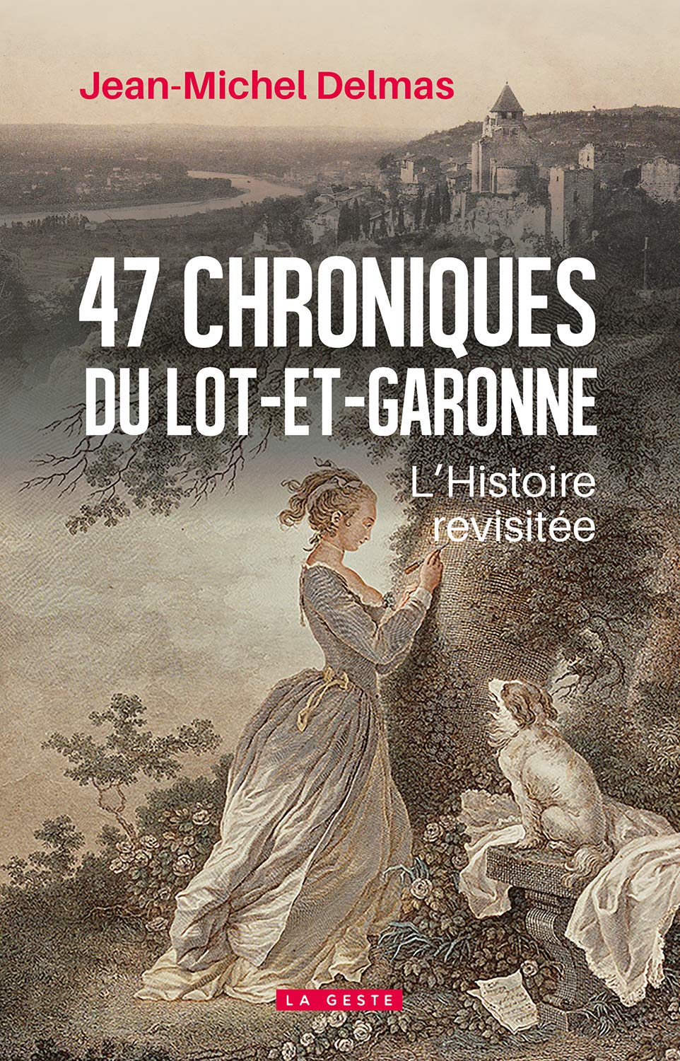 47 chroniques du Lot-Et-Garonne - L'histoire revisitée 9791035309190