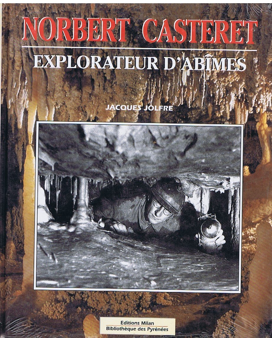 NORBERT CASTERET EXPLORATEUR D ABIMES 9782867267864