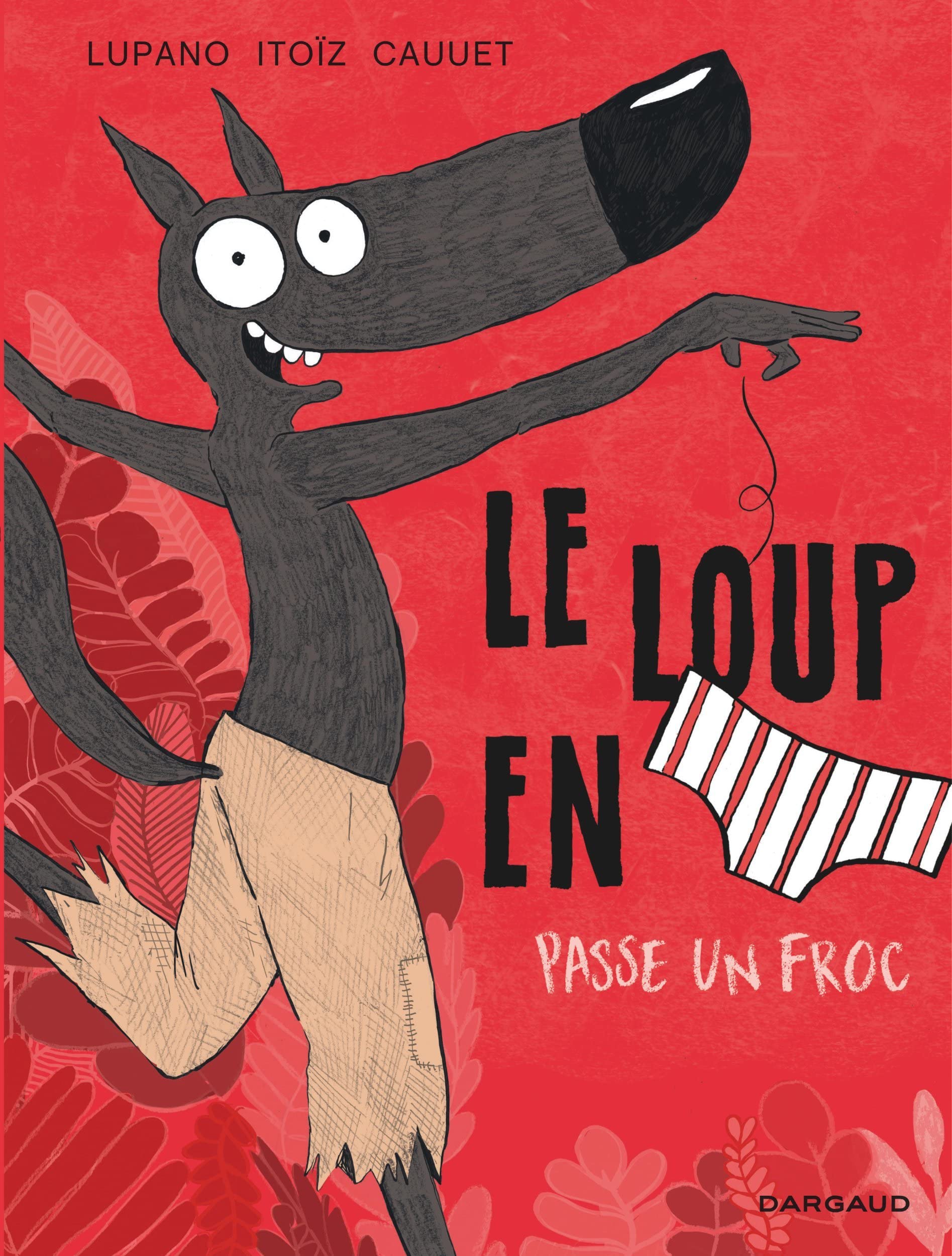 Le Loup en slip - Tome 5 - Le Loup en slip passe un froc 9782505083375