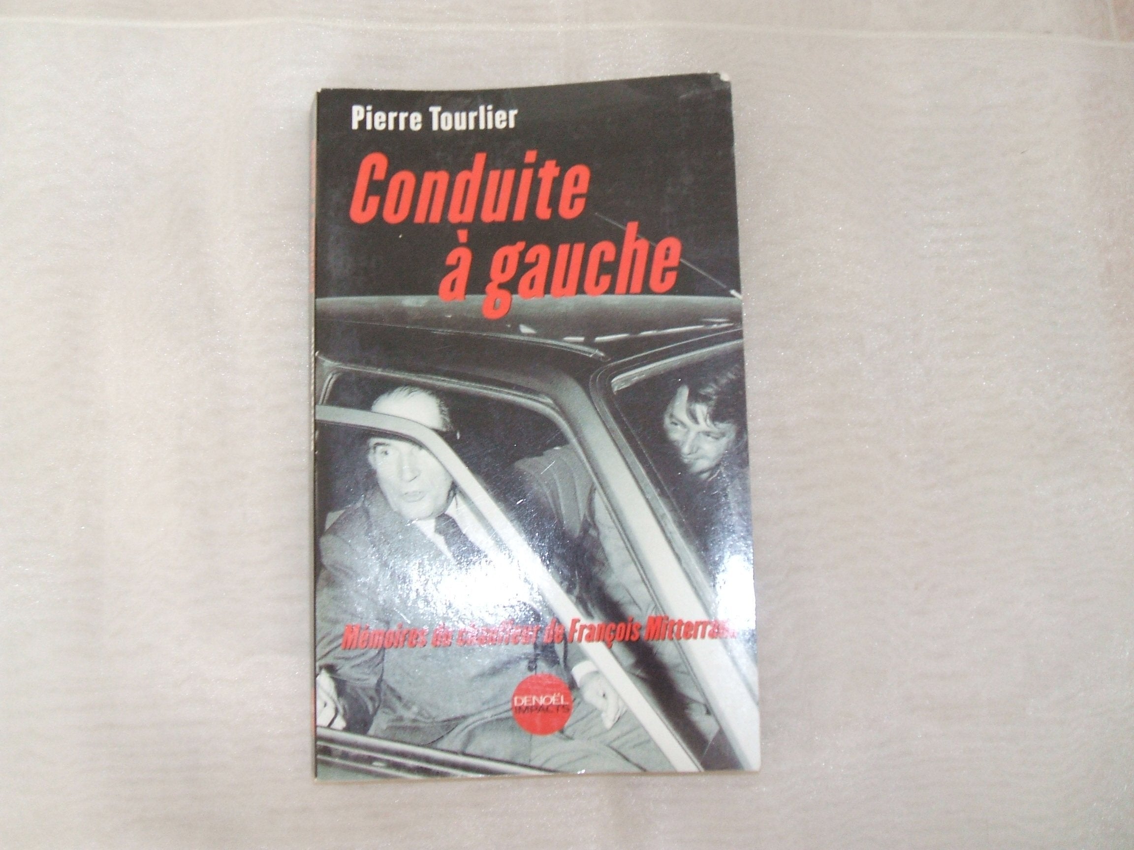 Conduite à gauche - Mémoires du chauffeur de François Mitterrand 9782207250372