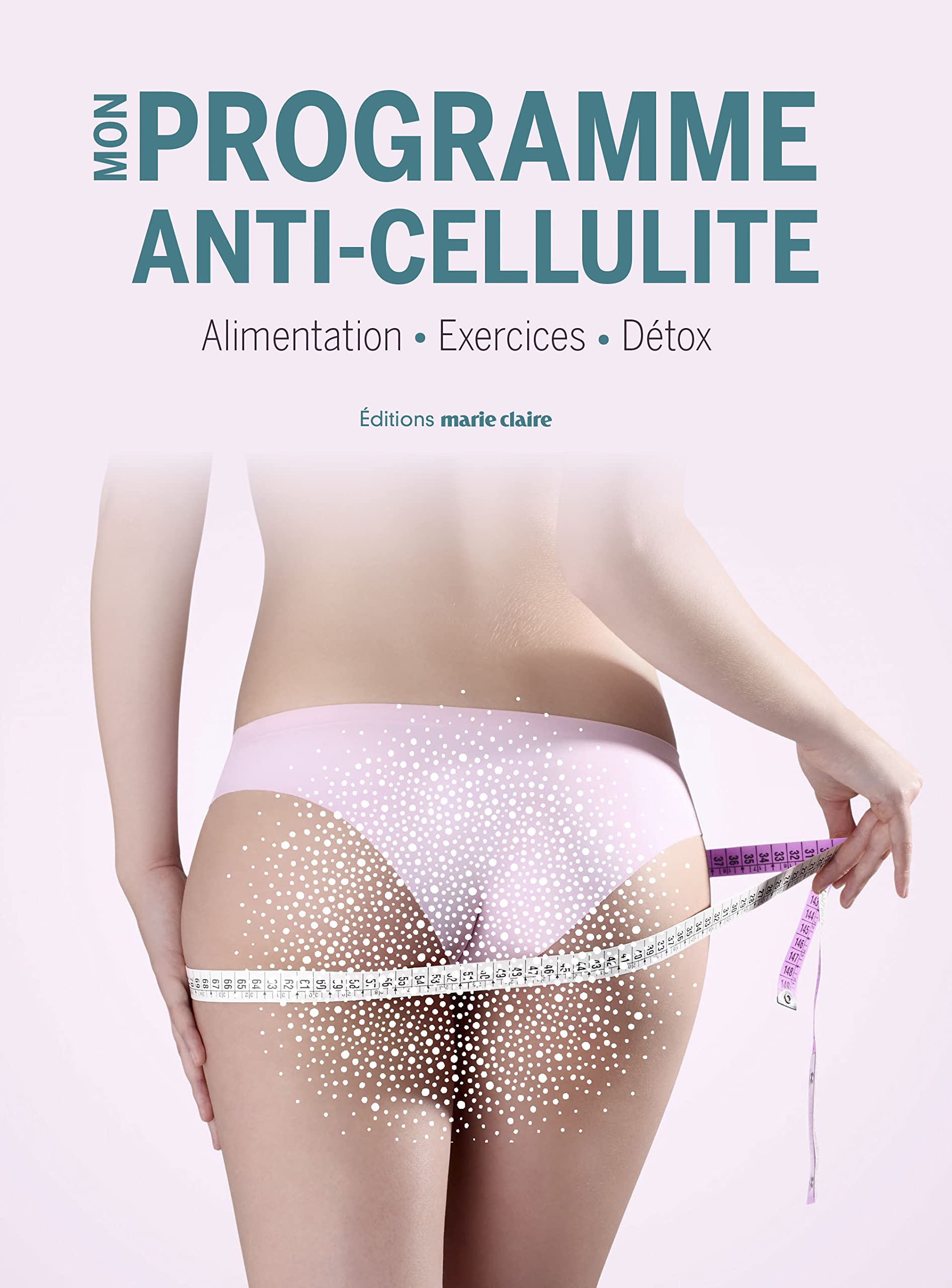 Mon programme anticellulite: 8 semaines pour retrouver minceur et fermeté 9791032303740