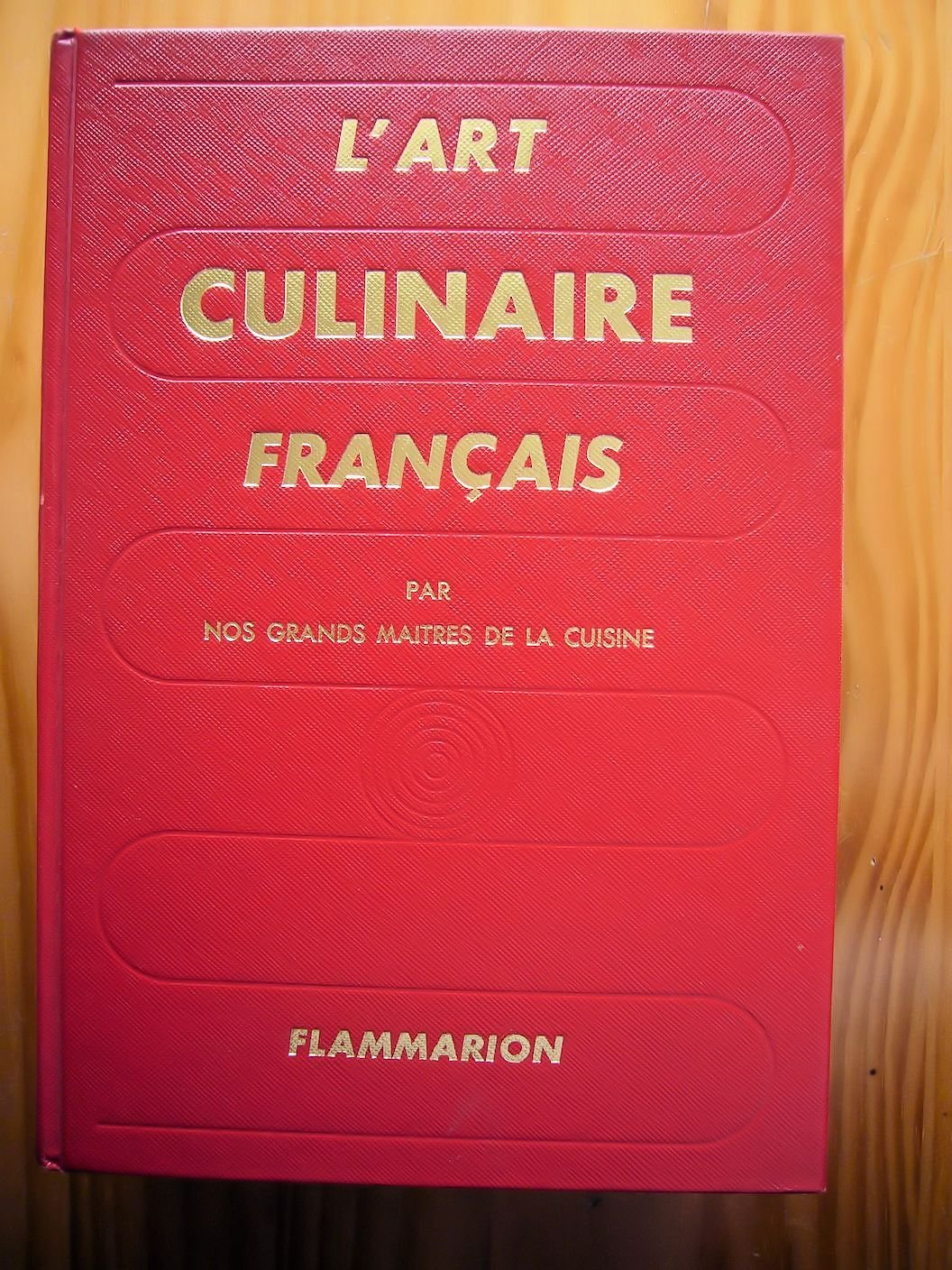 L'art culinaire francais par les grands maitres de la cuisine: - 3760 RECETTES DE PATISSERIE, CONSERVE, CUISINE REGIONALE ET ETRANGERE 9782082000109