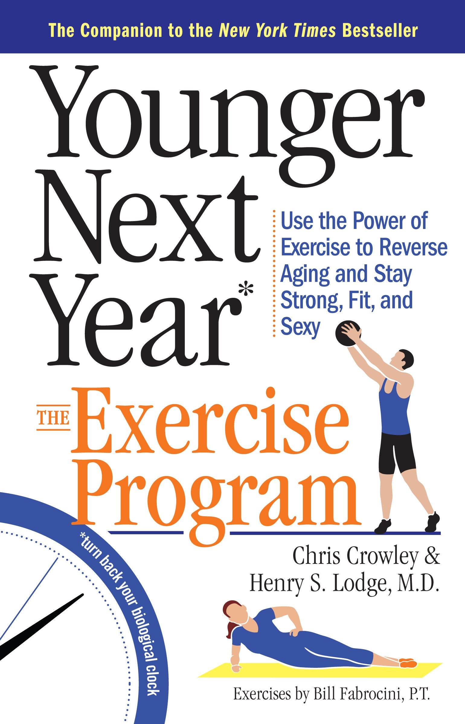 Younger Next Year: The Exercise Program: Use the Power of Exercise to Reverse Aging and Stay Strong, Fit, and Sexy 9780761186120